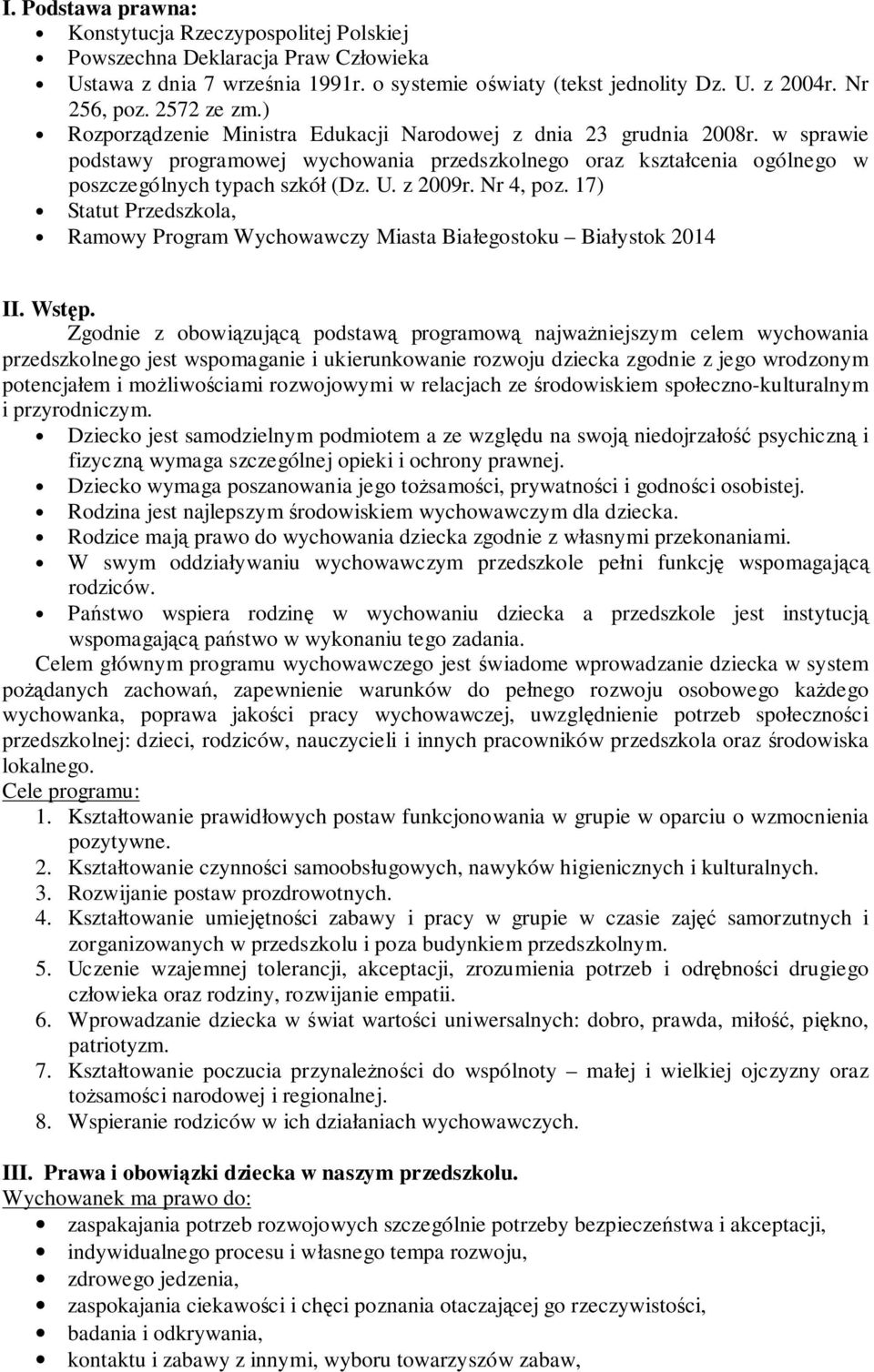 U. z 2009r. Nr 4, poz. 17) Statut Przedszkola, Ramowy Program Wychowawczy Miasta Białegostoku Białystok 2014 II. Wstęp.