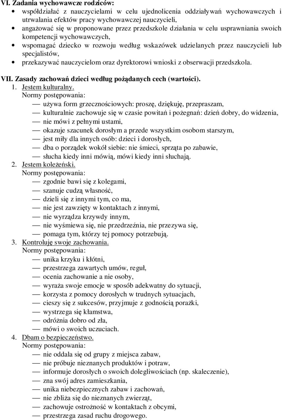 dyrektorowi wnioski z obserwacji przedszkola. VII. Zasady zachowań dzieci według pożądanych cech (wartości). 1. Jestem kulturalny.