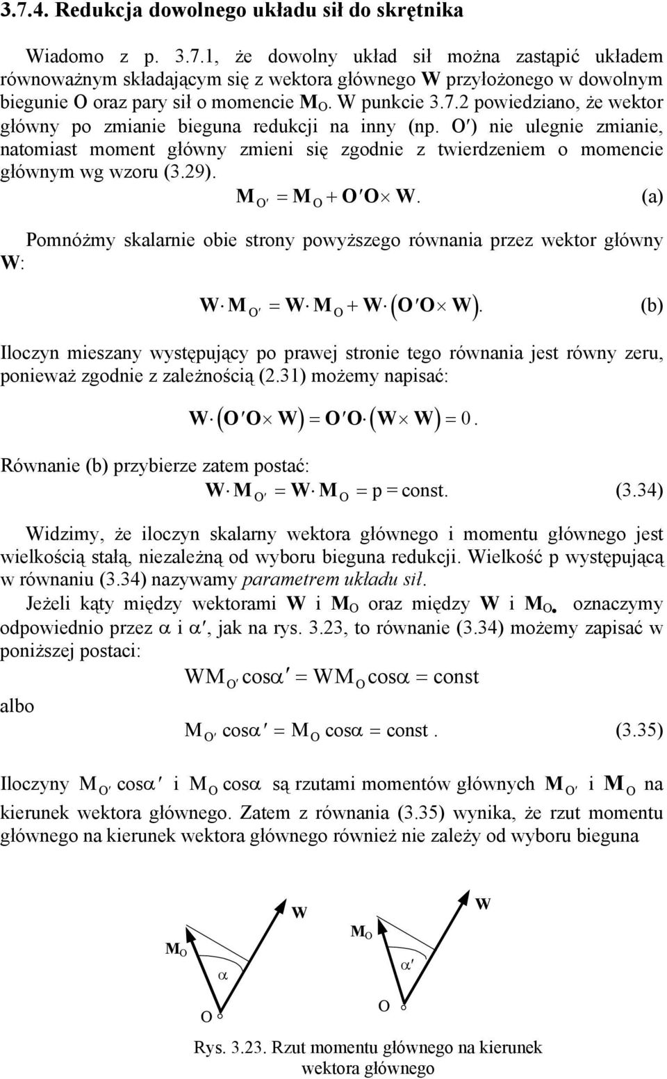 (b) Iloc miesa wstępując po prawej stroie tego rówaia jest rów eru, poieważ godie ależością (2.3) możem apisać: ( ) ( ) 0. Rówaie (b) prbiere atem postać: pcost. (3.