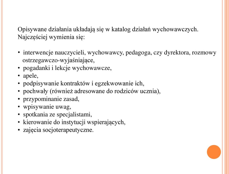 ostrzegawczo-wyjaśniające, pogadanki i lekcje wychowawcze, apele, podpisywanie kontraktów i egzekwowanie ich,