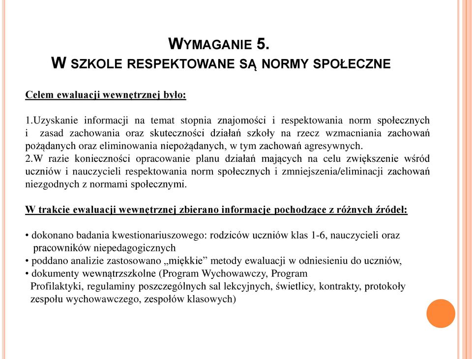 niepożądanych, w tym zachowań agresywnych. 2.