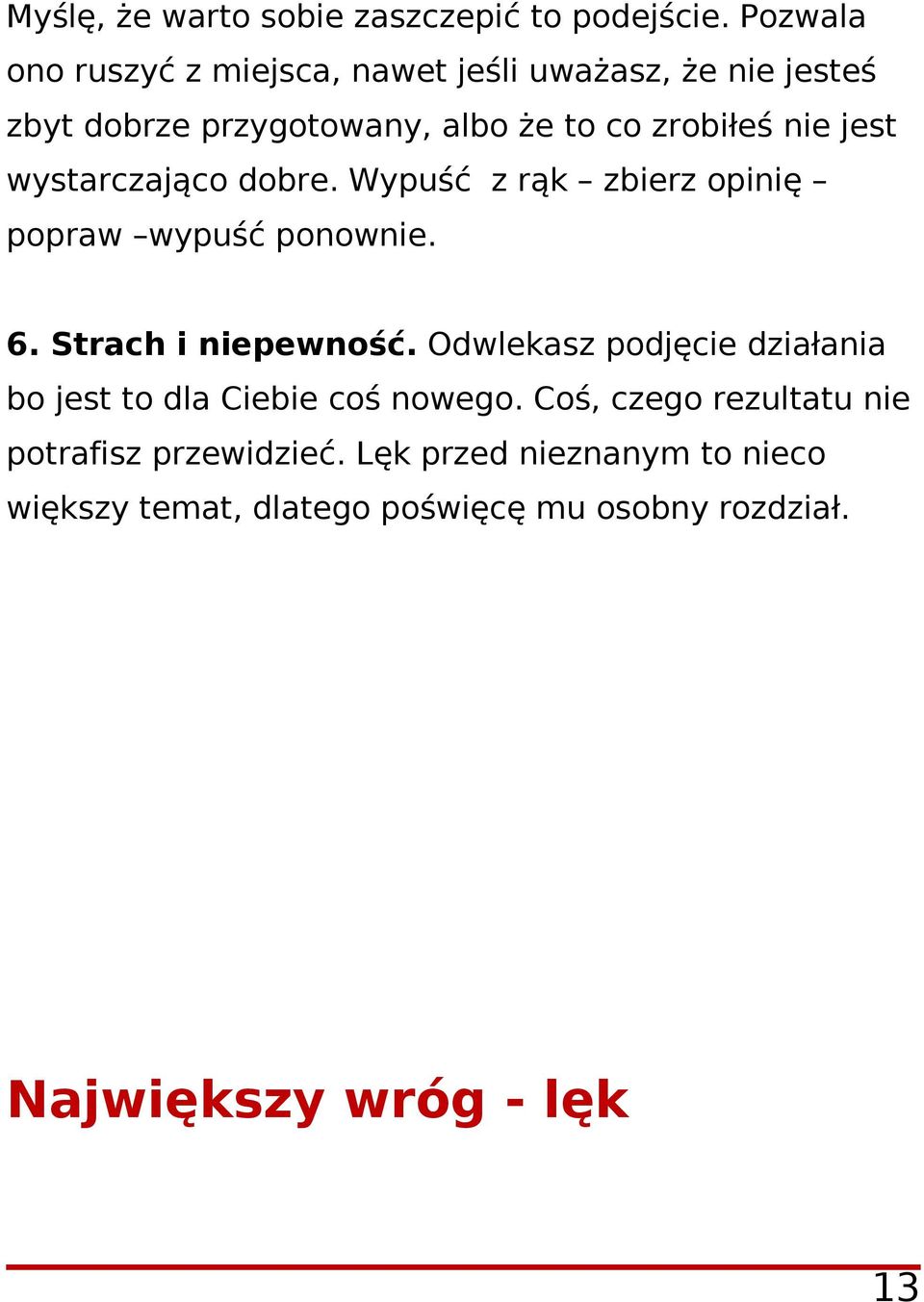 jest wystarczająco dobre. Wypuść z rąk zbierz opinię popraw wypuść ponownie. 6. Strach i niepewność.