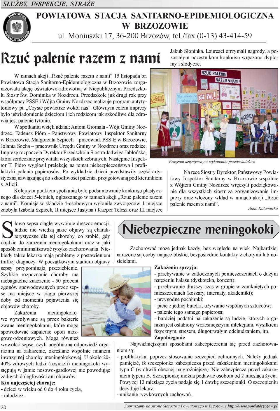 Powiatowa Stacja Sanitarno-Epidemiologiczna w Brzozowie zorganizowała akcję oświatowo-zdrowotną w Niepublicznym Przedszkolu Sióstr Św. Dominika w Nozdrzcu.