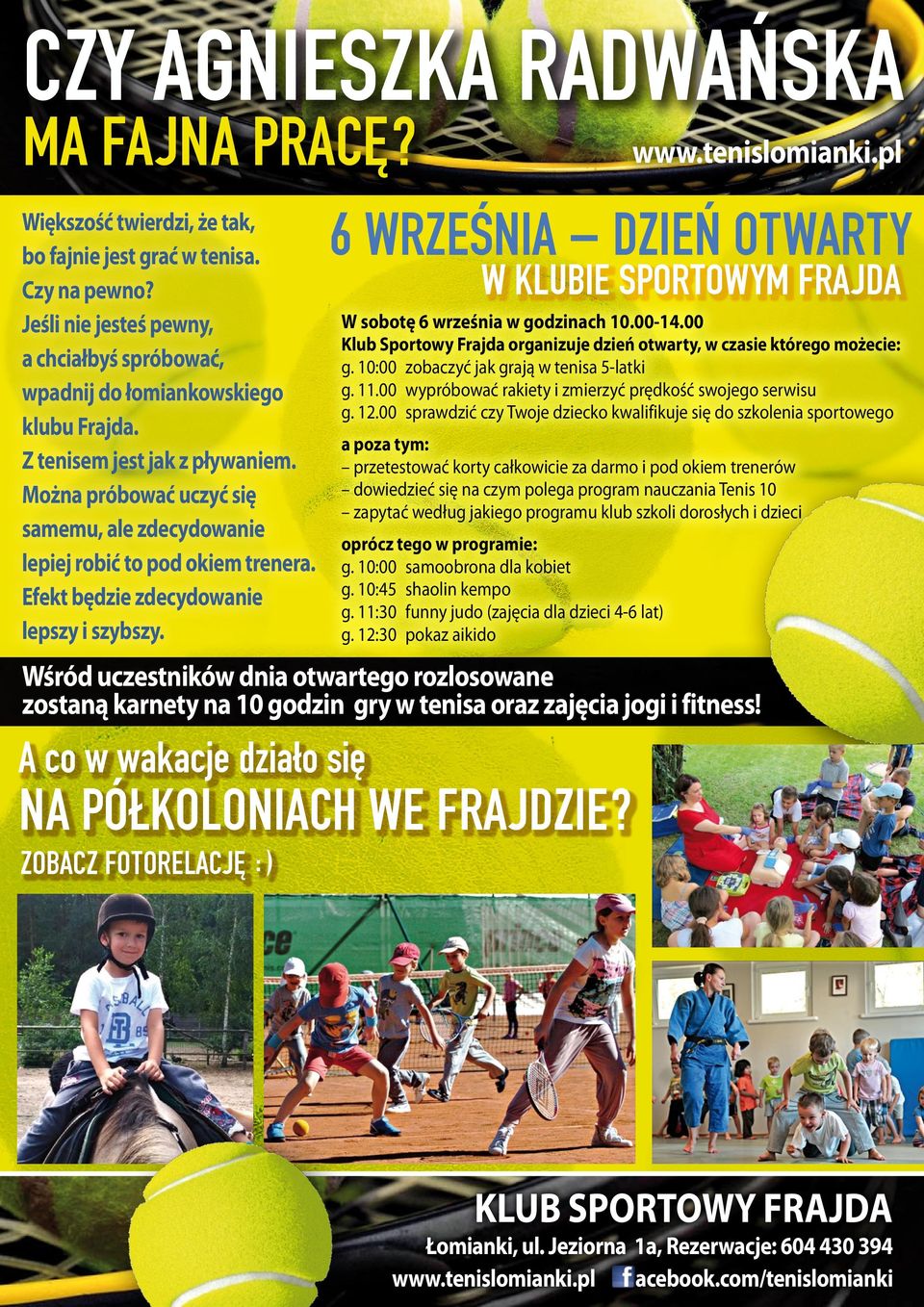 pl 6 września DZIEŃ OTWARTY W KLUBIE SPORTOWYM FRAJDA W sobotę 6 września w godzinach 10.00-14.00 Klub Sportowy Frajda organizuje dzień otwarty, w czasie którego możecie: g.