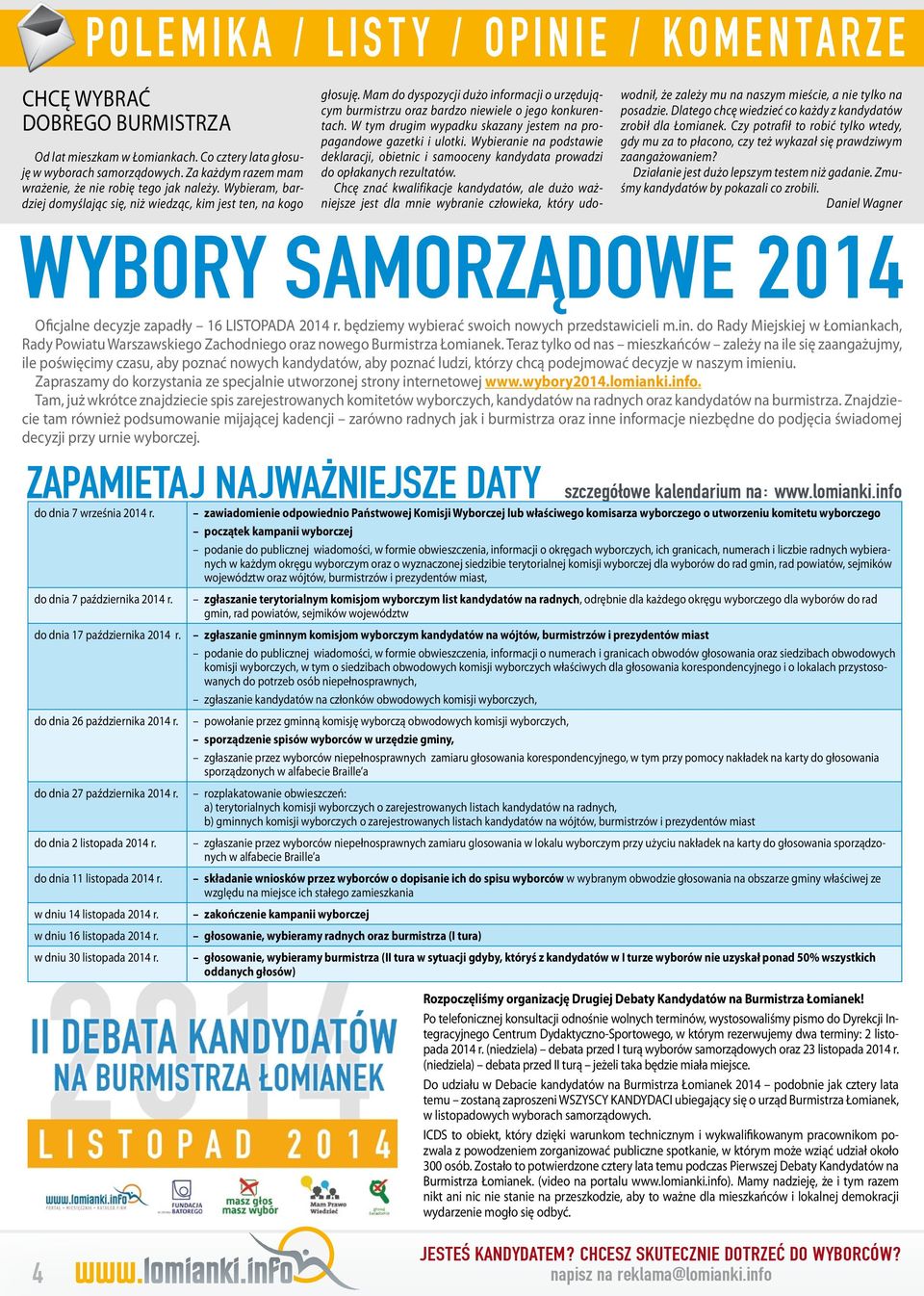 Chcę znać kwalifikacje kandydatów, ale dużo ważniejsze jest dla mnie wybranie człowieka, który udowodnił, że zależy mu na naszym mieście, a nie tylko na posadzie.