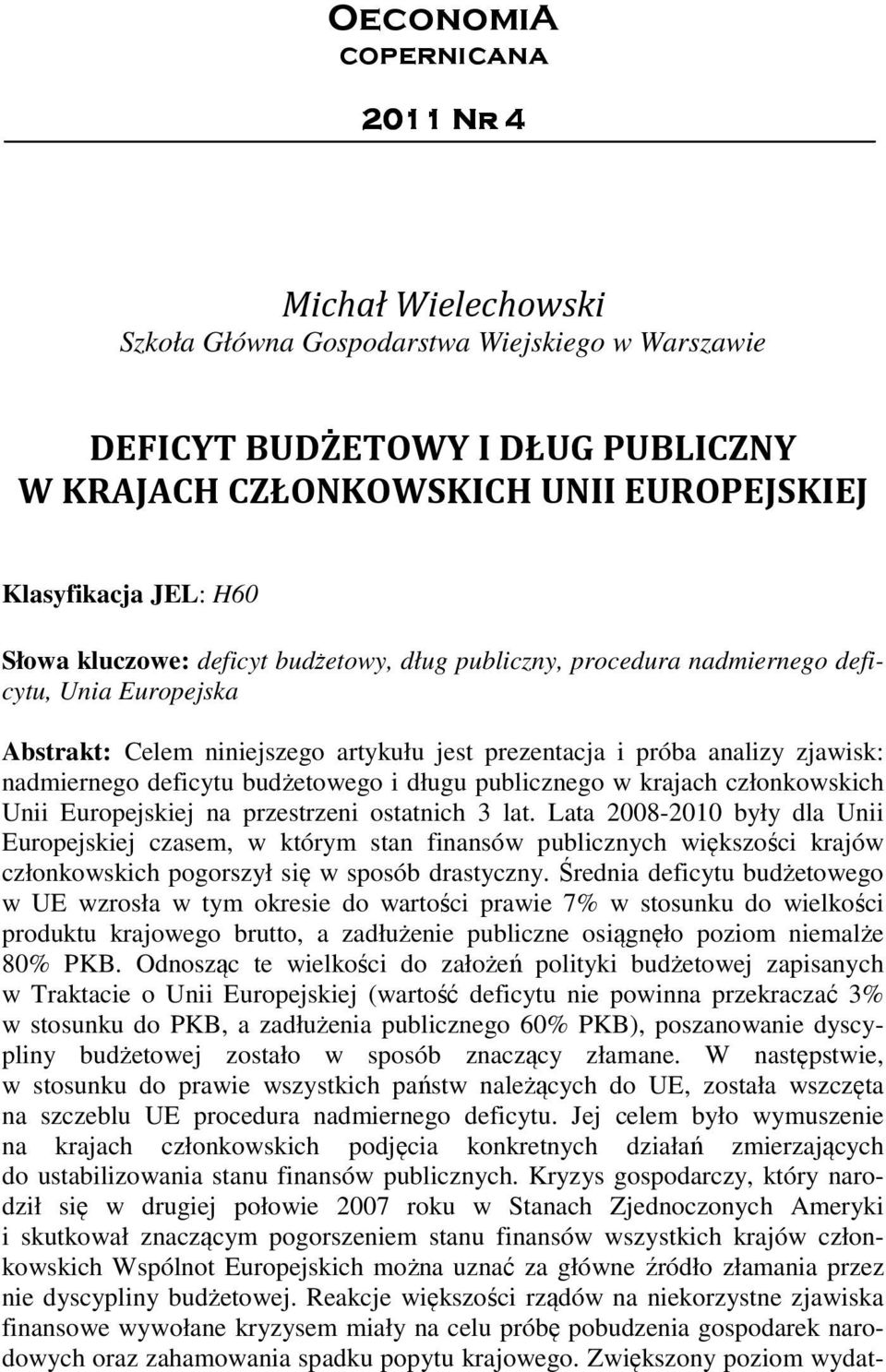 deficytu budżetowego i długu publicznego w krajach członkowskich Unii Europejskiej na przestrzeni ostatnich 3 lat.