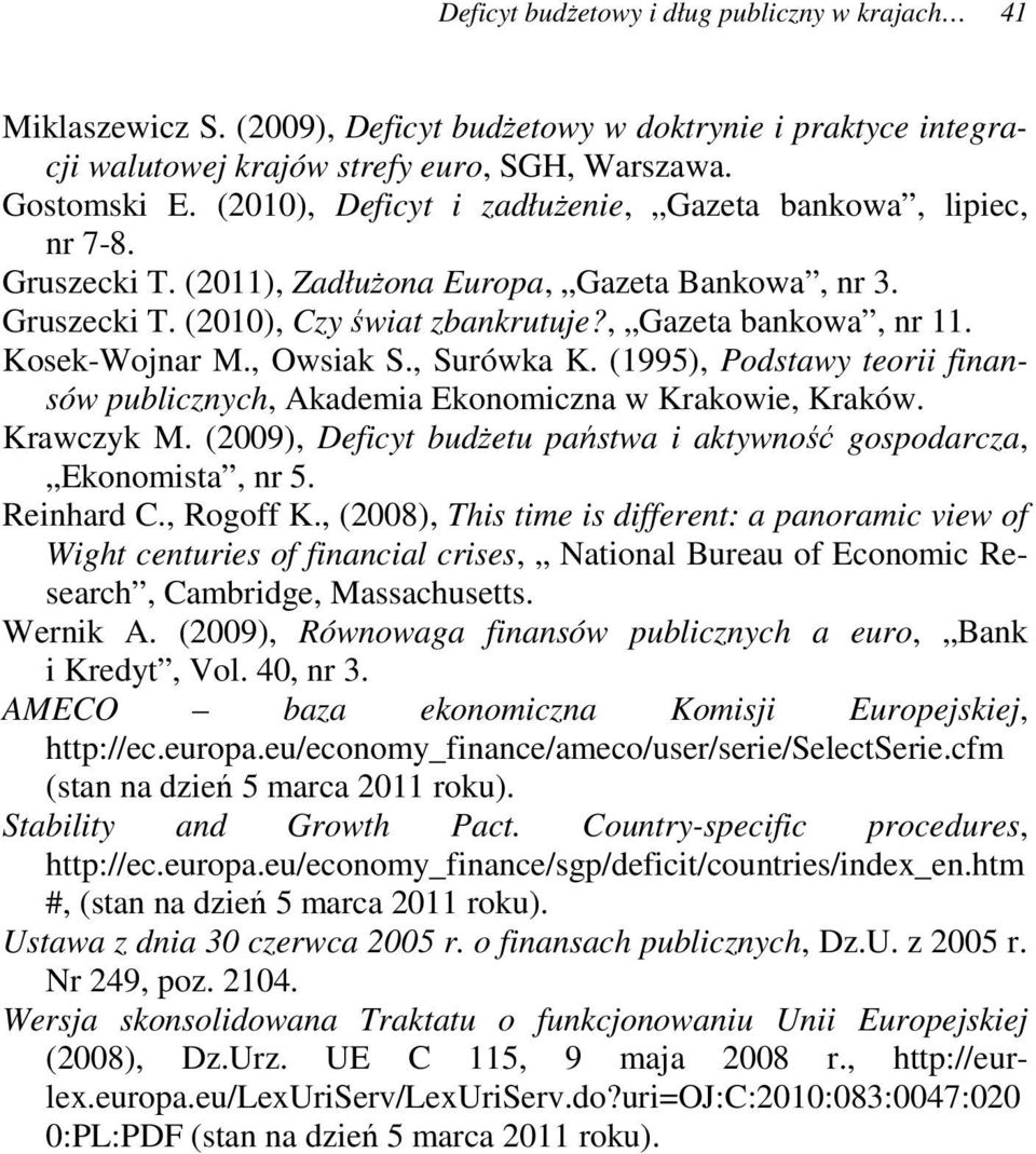Kosek-Wojnar M., Owsiak S., Surówka K. (1995), Podstawy teorii finansów publicznych, Akademia Ekonomiczna w Krakowie, Kraków. Krawczyk M.