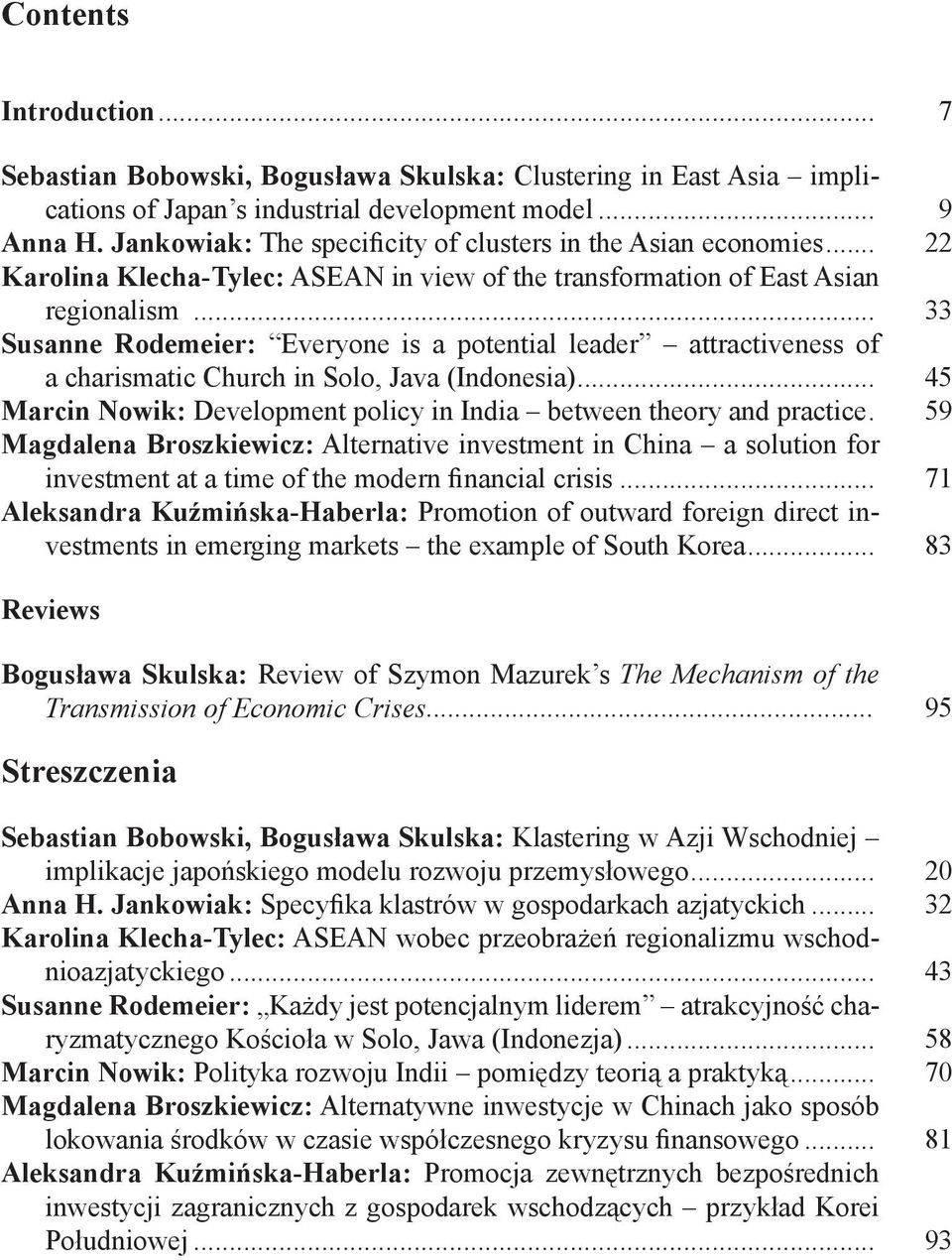 .. 33 Susanne Rodemeier: Everyone is a potential leader attractiveness of a charismatic Church in Solo, Java (Indonesia)... 45 Marcin Nowik: Development policy in India between theory and practice.