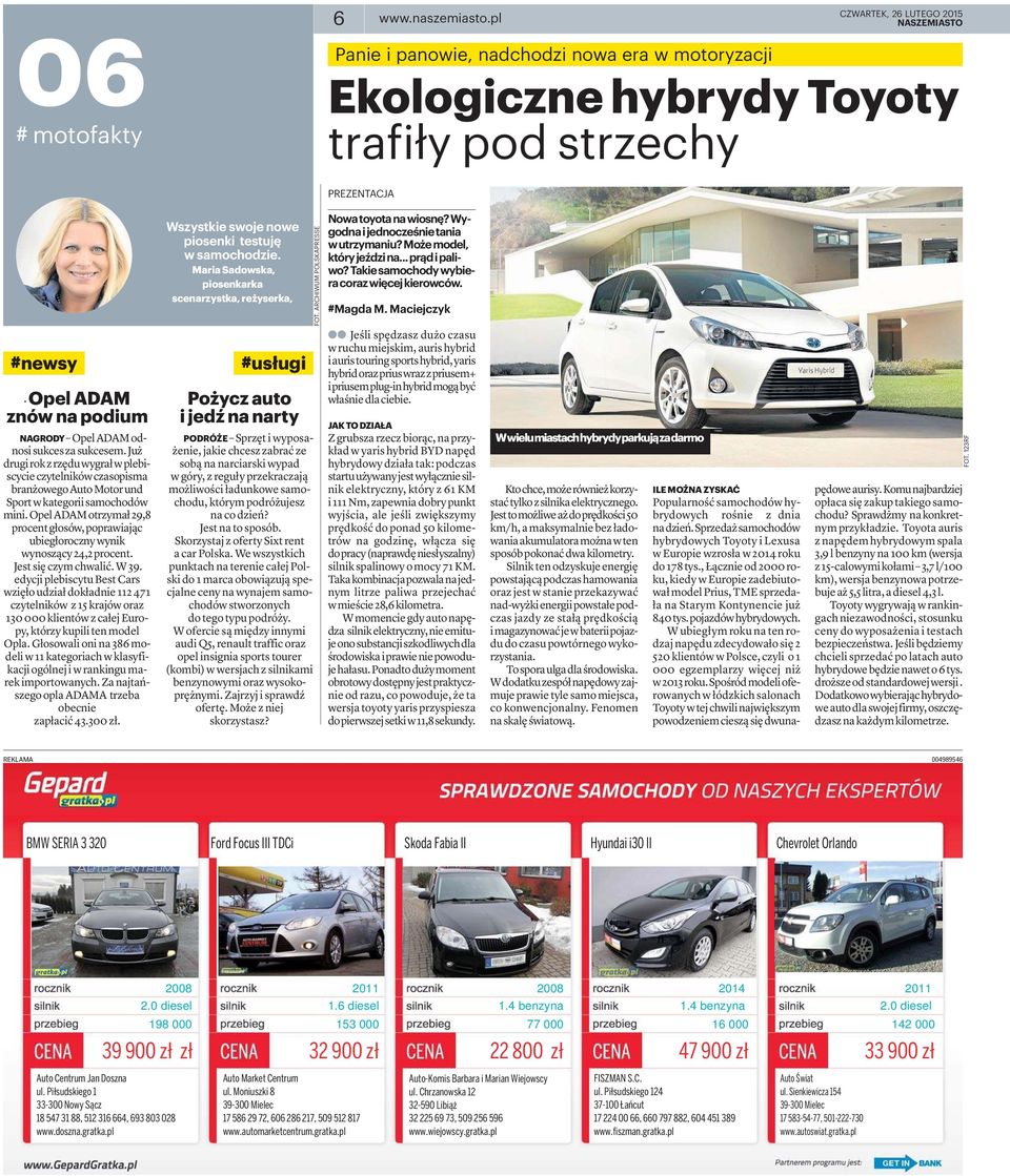 NAGRODY OpelADAModnosi sukces za sukcesem. Już drugirokzrzęduwygrałwplebiscycie czytelników czasopisma branżowego Auto Motor und Sport w kategorii samochodów mini.