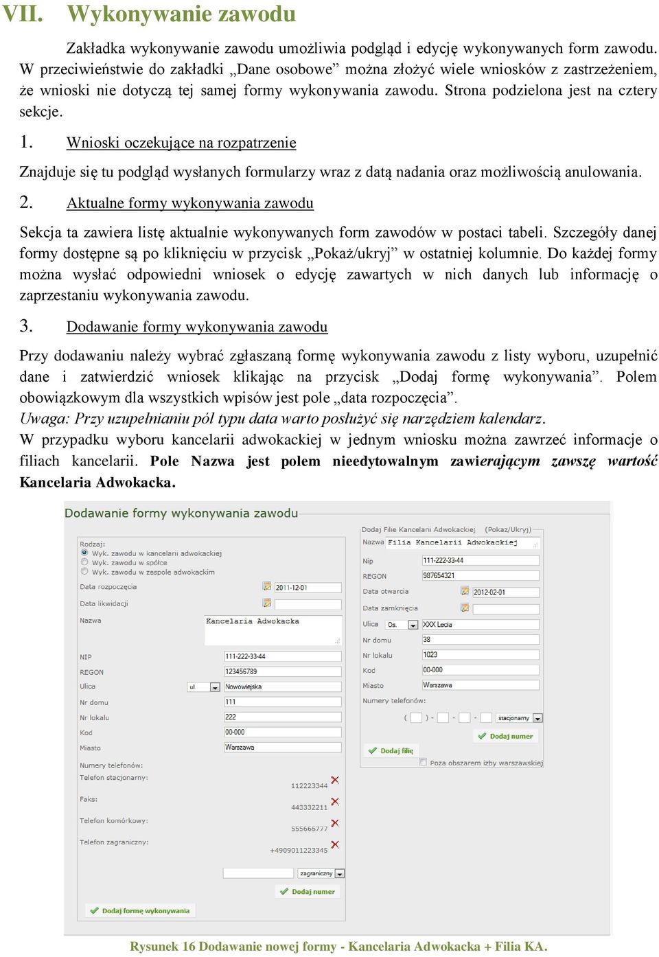 Wnioski oczekujące na rozpatrzenie Znajduje się tu podgląd wysłanych formularzy wraz z datą nadania oraz możliwością anulowania. 2.