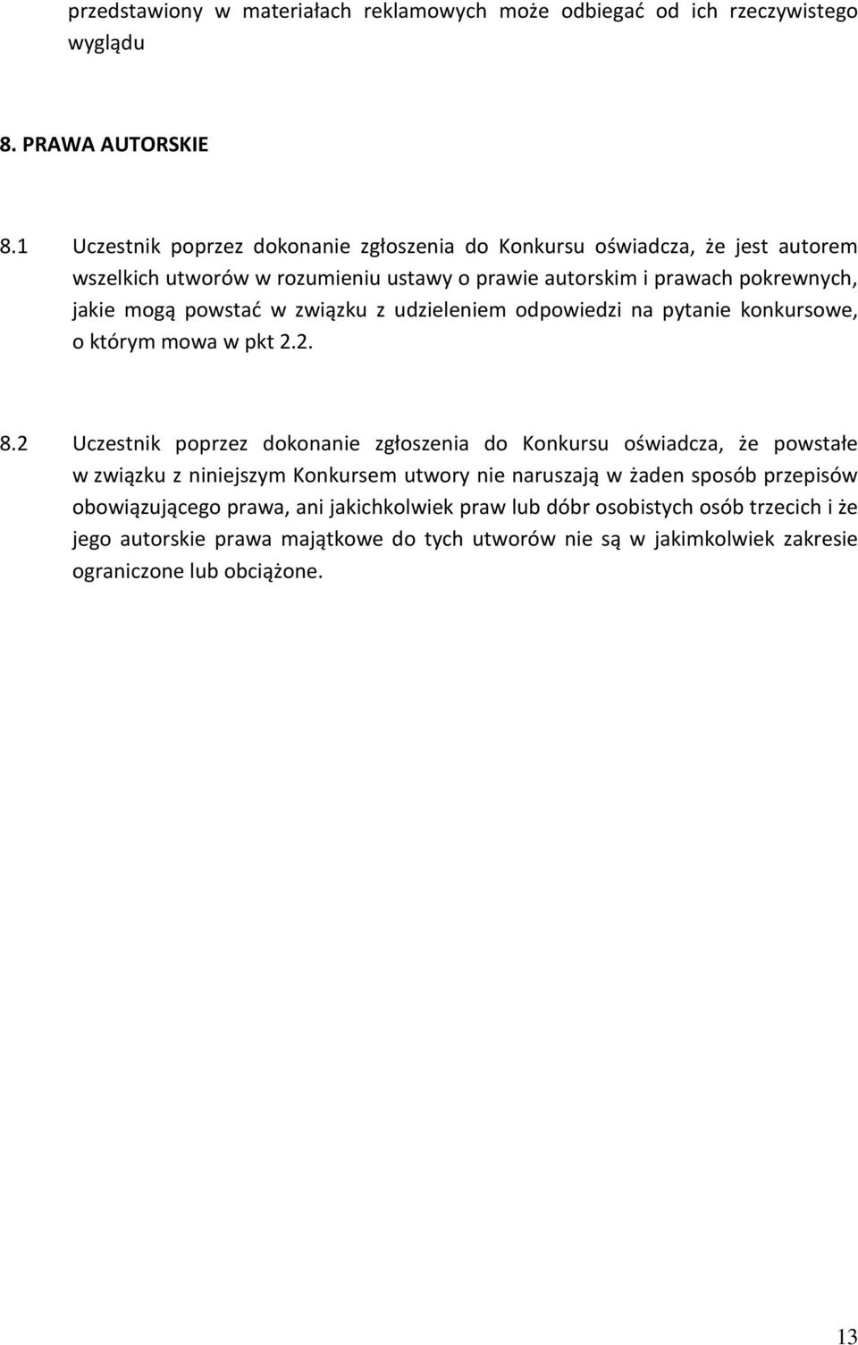 w związku z udzieleniem odpowiedzi na pytanie konkursowe, o którym mowa w pkt 2.2. 8.