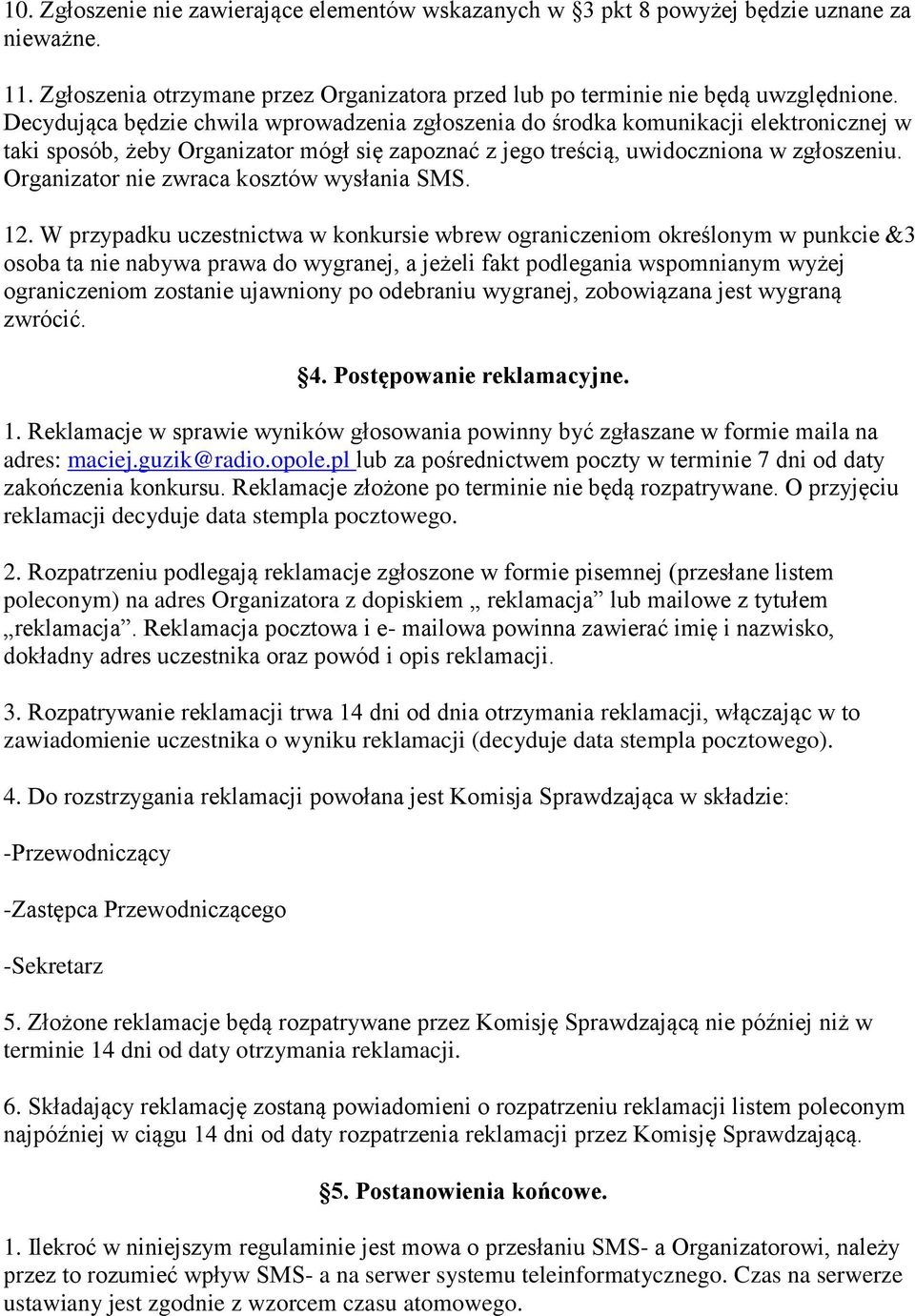 Organizator nie zwraca kosztów wysłania SMS. 12.