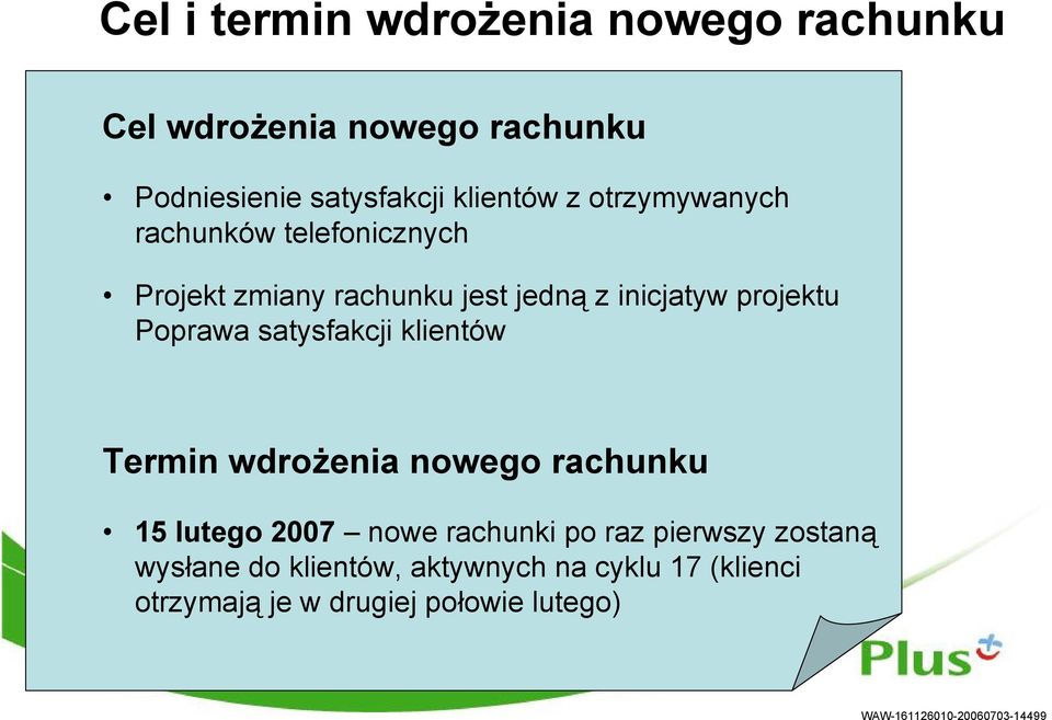 projektu Poprawa satysfakcji klientów Termin wdrożenia nowego rachunku 15 lutego 2007 nowe rachunki