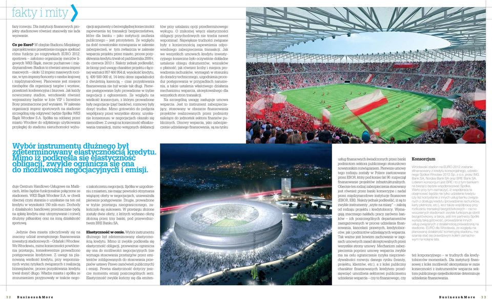 międzynarodowe. Stadion to również arena imprez masowych około 12 imprez masowych rocznie, w tym imprezy/koncerty o randze krajowej i międzynarodowej.