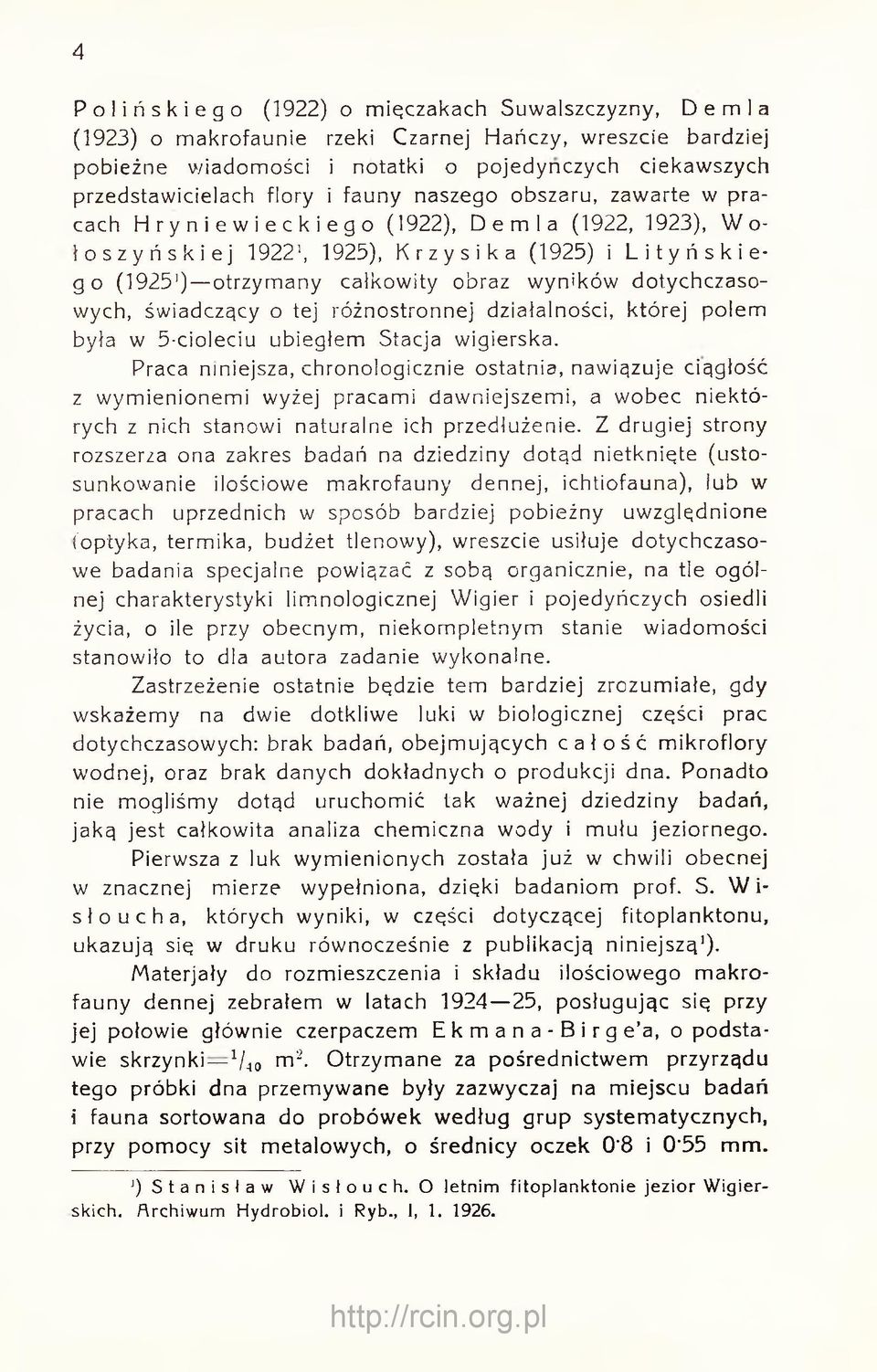 dotychczasowych, świadczący o tej różnostronnej działalności, której polem była w 5-cioleciu ubiegłem Stacja wigierska.