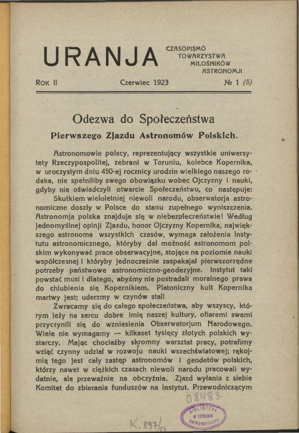 swego obowiązu wobec Ojczyzny i naui, gdyby nie oświadczyli otwarcie Społeczeństwu, co następuje: Sutiem wieloletniej niewoli narodu, obserwatorja astronomiczne doszły w Polsce do stanu zupełnego