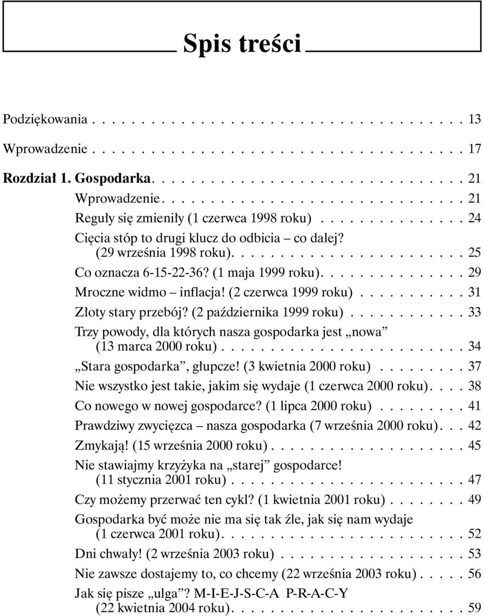 (1 maja 1999 roku)............... 29 Mroczne widmo inflacja! (2 czerwca 1999 roku)........... 31 Złoty stary przebój? (2 października 1999 roku).