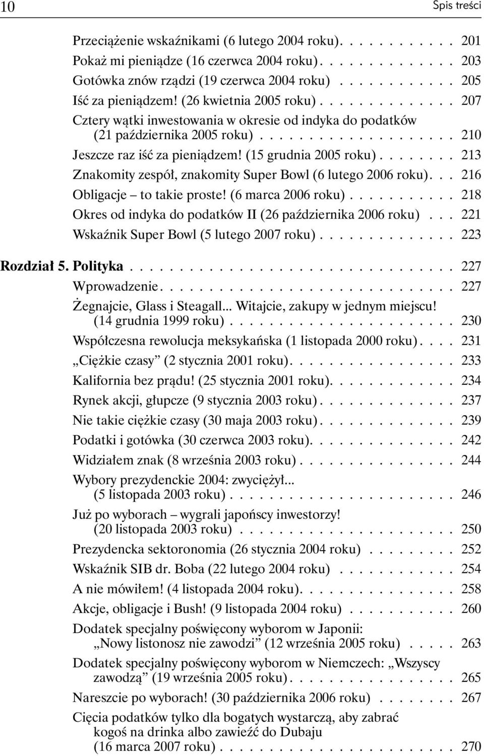 (15 grudnia 2005 roku)........ 213 Znakomity zespół, znakomity Super Bowl (6 lutego 2006 roku)... 216 Obligacje to takie proste! (6 marca 2006 roku).