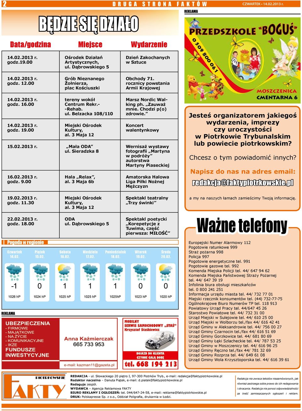 00 tereny wokół Centrum Rekr.- -Rehab. ul. Belzacka 108/110 Miejski Ośrodek Kultury, al. 3 Maja 12 15.02.2013 r. Mała ODA ul. Sieradzka 8 16.02.2013 r. godz. 9.00 Hala Relax, al.