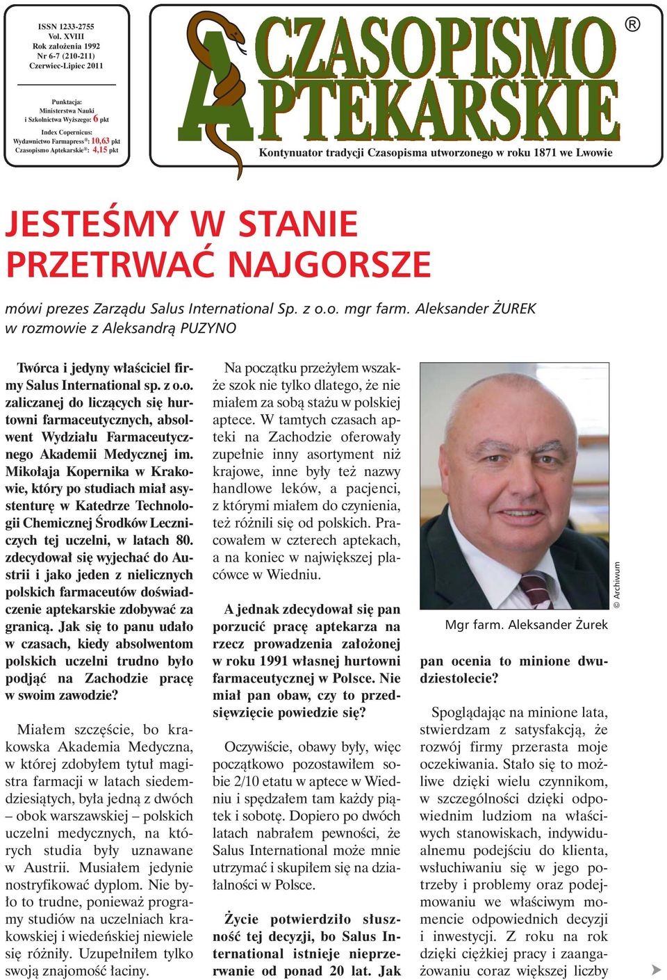 : 4,15 pkt Kontynuator tradycji Czasopisma utworzonego w roku 1871 we Lwowie JESTEŒMY W STANIE PRZETRWAÆ NAJGORSZE mówi prezes Zarz¹du Salus International Sp. z o.o. mgr farm.