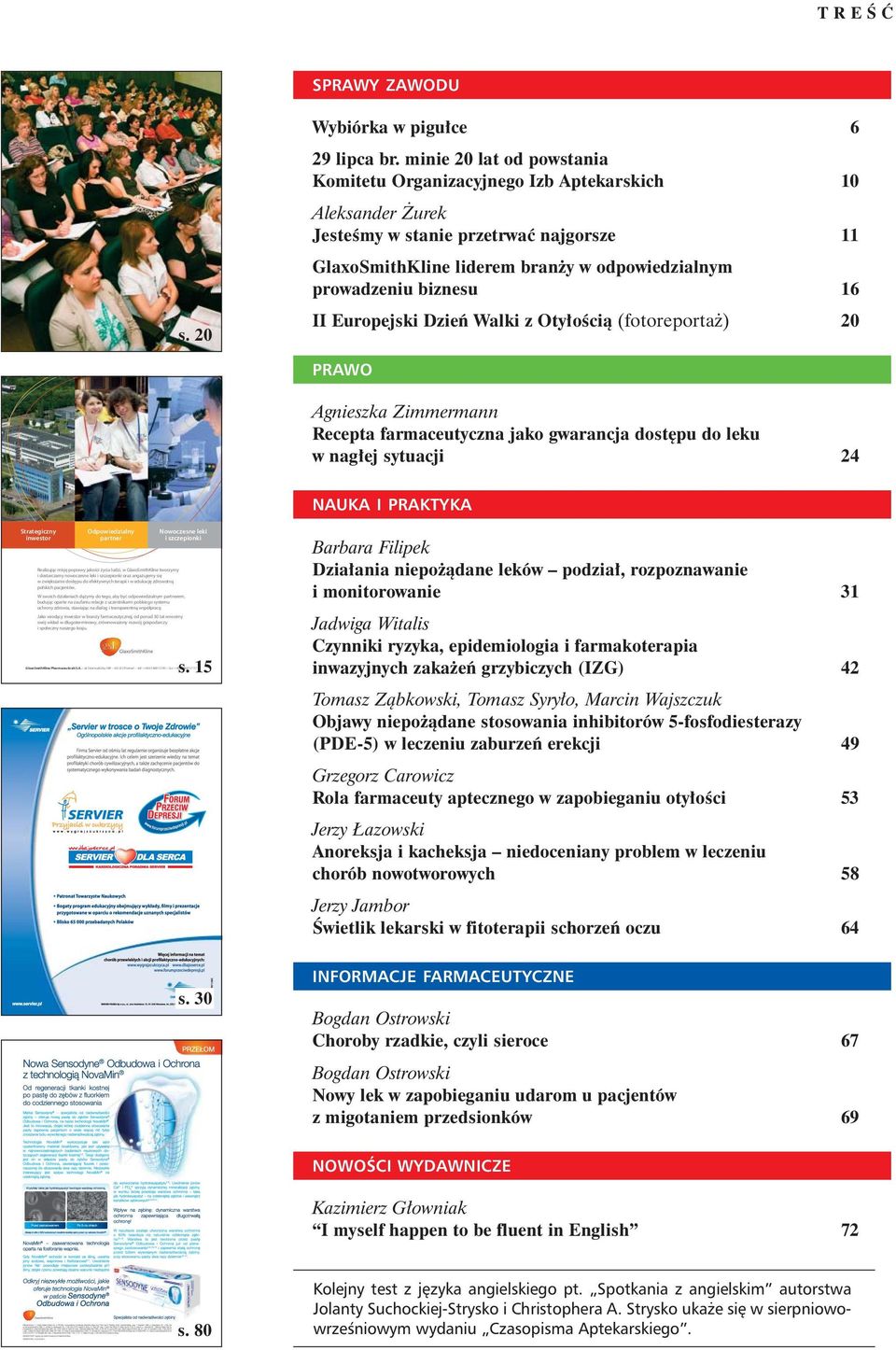 II Europejski Dzieñ Walki z Oty³oœci¹ (fotoreporta ) 20 PRAWO Agnieszka Zimmermann Recepta farmaceutyczna jako gwarancja dostêpu do leku w nag³ej sytuacji 24 NAUKA I PRAKTYKA Strategiczny inwestor