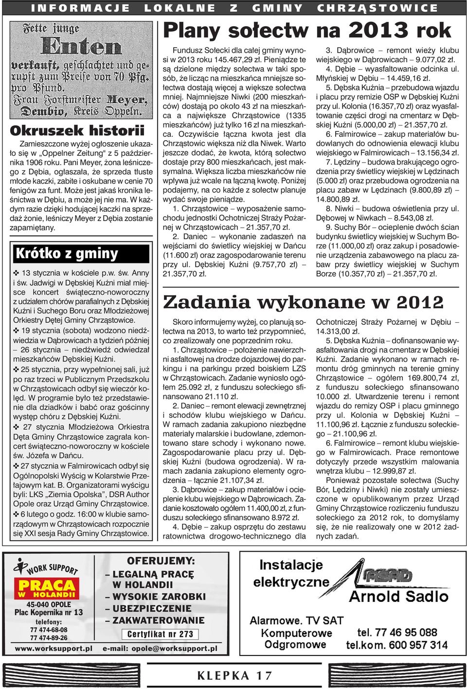 W ka dym razie dzi ki hodujàcej kaczki na sprzeda onie, leêniczy Meyer z D bia zostanie zapami tany. Krótko z gminy 13 stycznia w koêciele p.w. Êw. Anny i Êw.