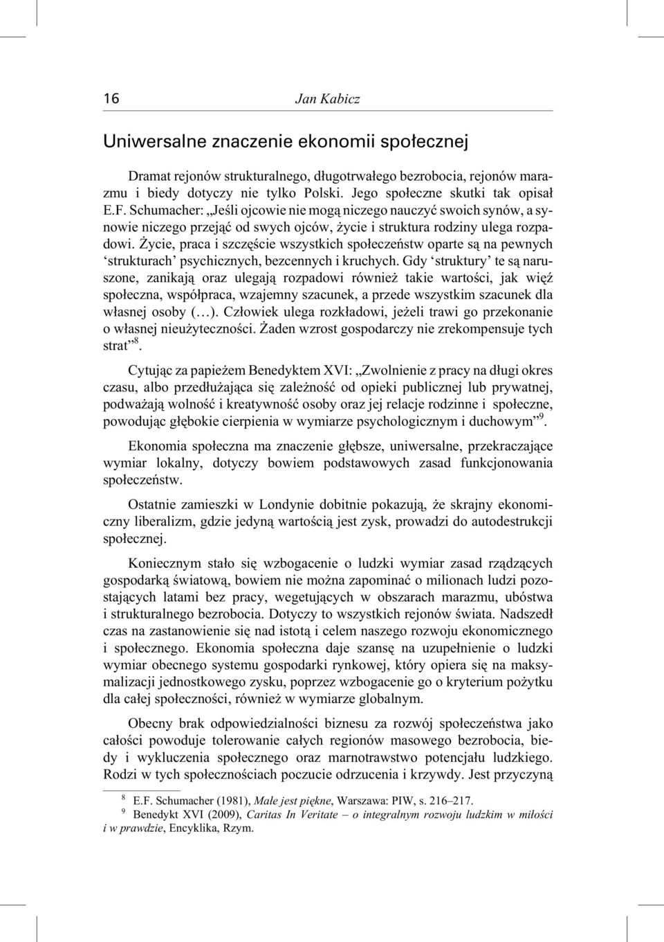 ycie, praca i szczê œcie wszy stkich spo³eczeñstw opa rte s¹ na pew nych strukturach psy chi cz nych, bez cen nych i kru chych.