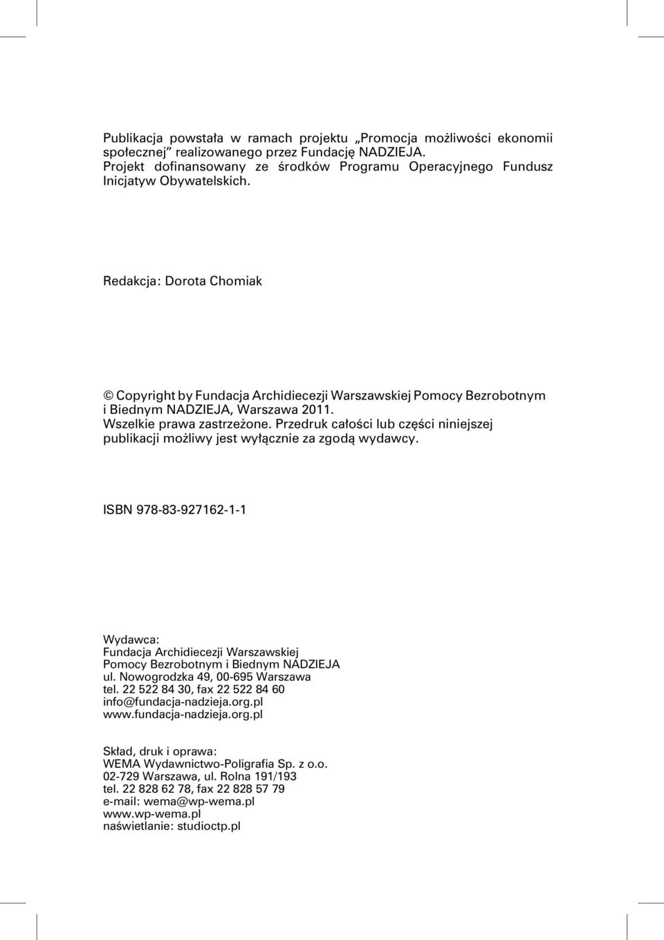 Reda k cja: Dorota Cho miak Copyr ight by Fun dacja Archid iece zji War szaws kiej Pomocy Bez rob otnym i Bied nym NADZIEJA, War szawa 2011. Wszel kie prawa zas trze one.