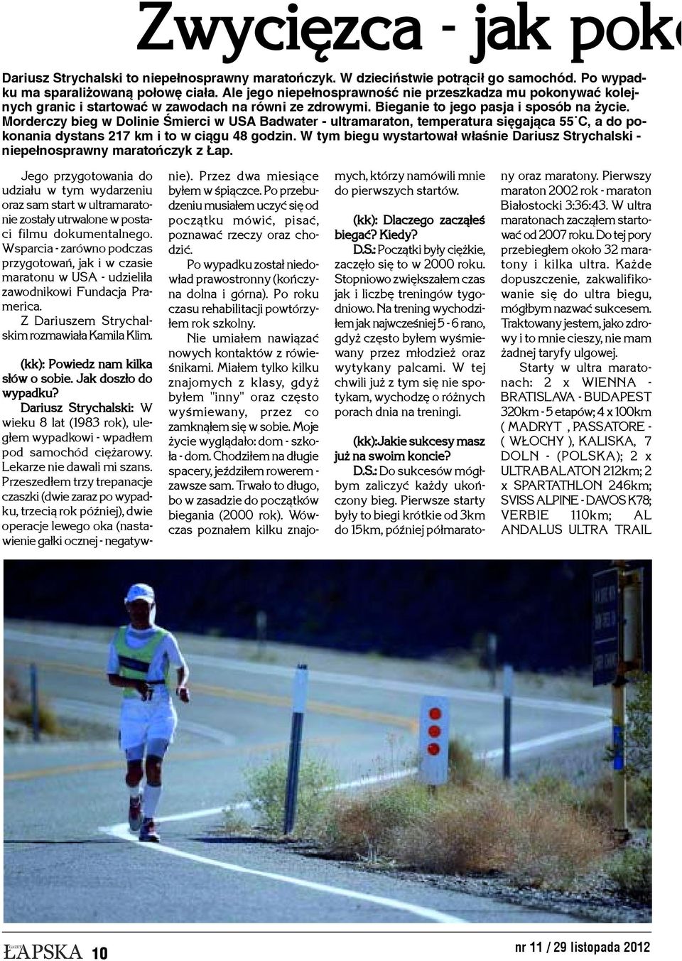 Morderczy bieg w Dolinie Œmierci w USA Badwater - ultramaraton, temperatura siêgaj¹ca 55 C, a do pokonania dystans 217 km i to w ci¹gu 48 godzin.