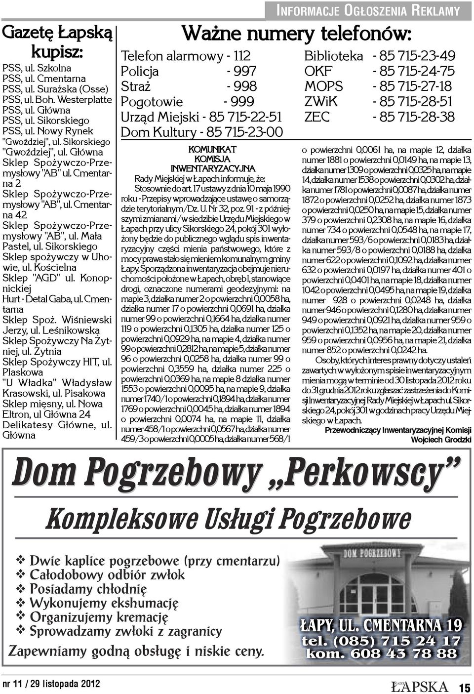 Cmentarna 42 Sklep Spo ywczo-przemys³owy "AB", ul. Ma³a Pastel, ul. Sikorskiego Sklep spo ywczy w Uhowie, ul. Koœcielna Sklep "AGD" ul. Konopnickiej Hurt - Detal Gaba, ul. Cmentarna Sklep Spo.