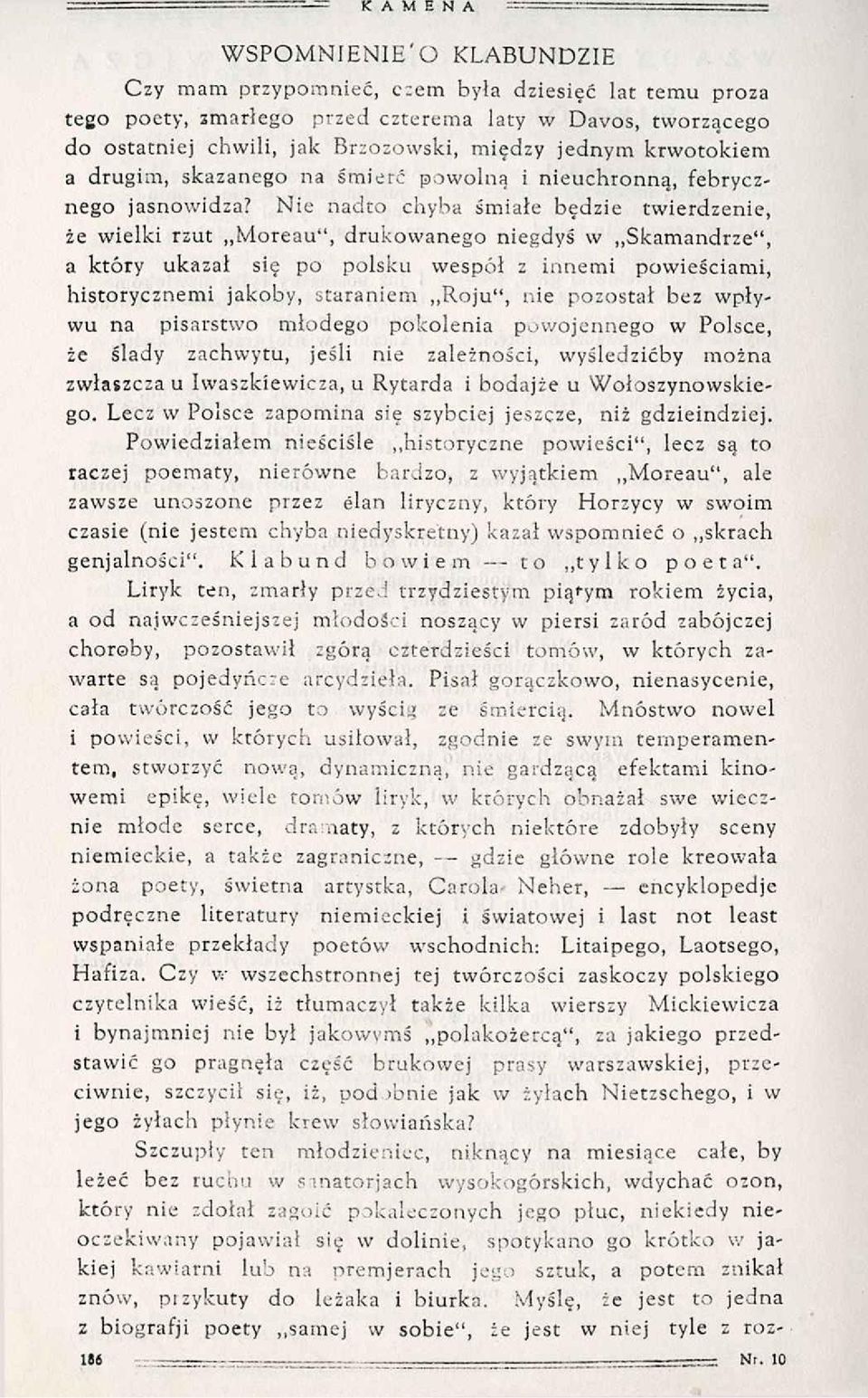 Nie nadto chyba śmiałe będzie twierdzenie, że wielki rzut Moreau", drukowanego niegdyś w Skamandrze", a który ukazał się po polsku wespół z innemi powieściami, historycznemi jakoby, staraniem Roju",