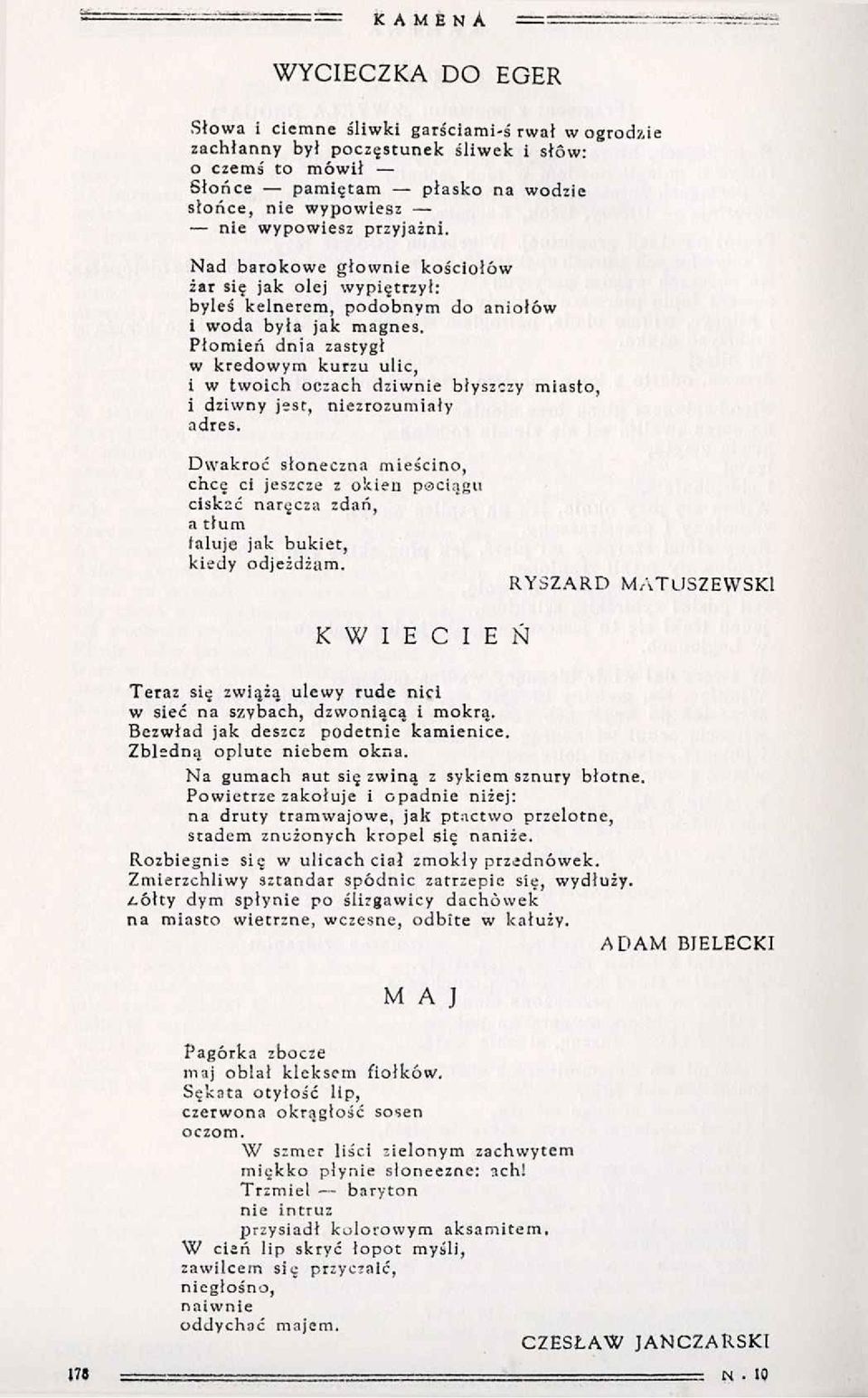 Płomień dnia zastygł w kredowym kurzu ulic, i w twoich oczach dziwnie błyszczy miasto, i dziwny jest, niezrozumiały adres.