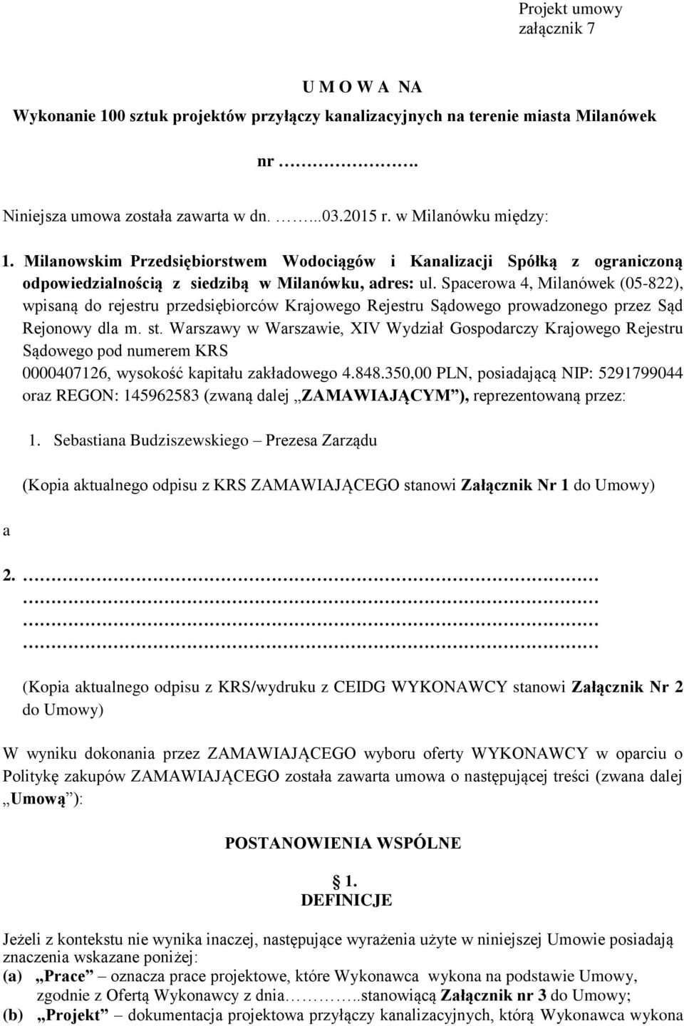 Spacerowa 4, Milanówek (05-822), wpisaną do rejestru przedsiębiorców Krajowego Rejestru Sądowego prowadzonego przez Sąd Rejonowy dla m. st.