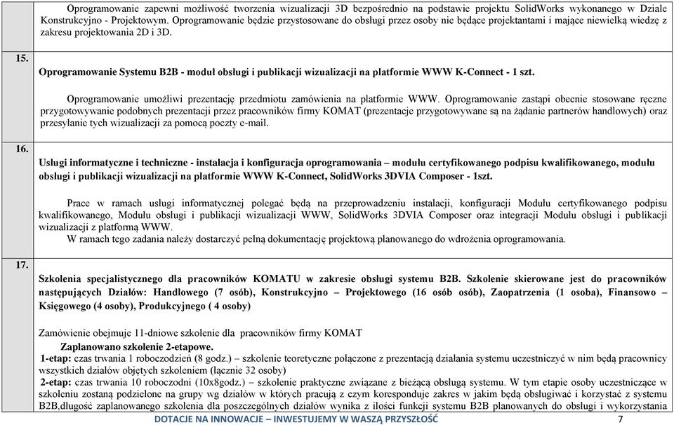 Oprogramowanie Systemu B2B - moduł obsługi i publikacji wizualizacji na platformie WWW K-Connect - 1 szt. Oprogramowanie umożliwi prezentację przedmiotu zamówienia na platformie WWW.