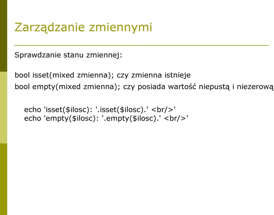 zmienna); czy posiada wartość niepustą i niezerową echo