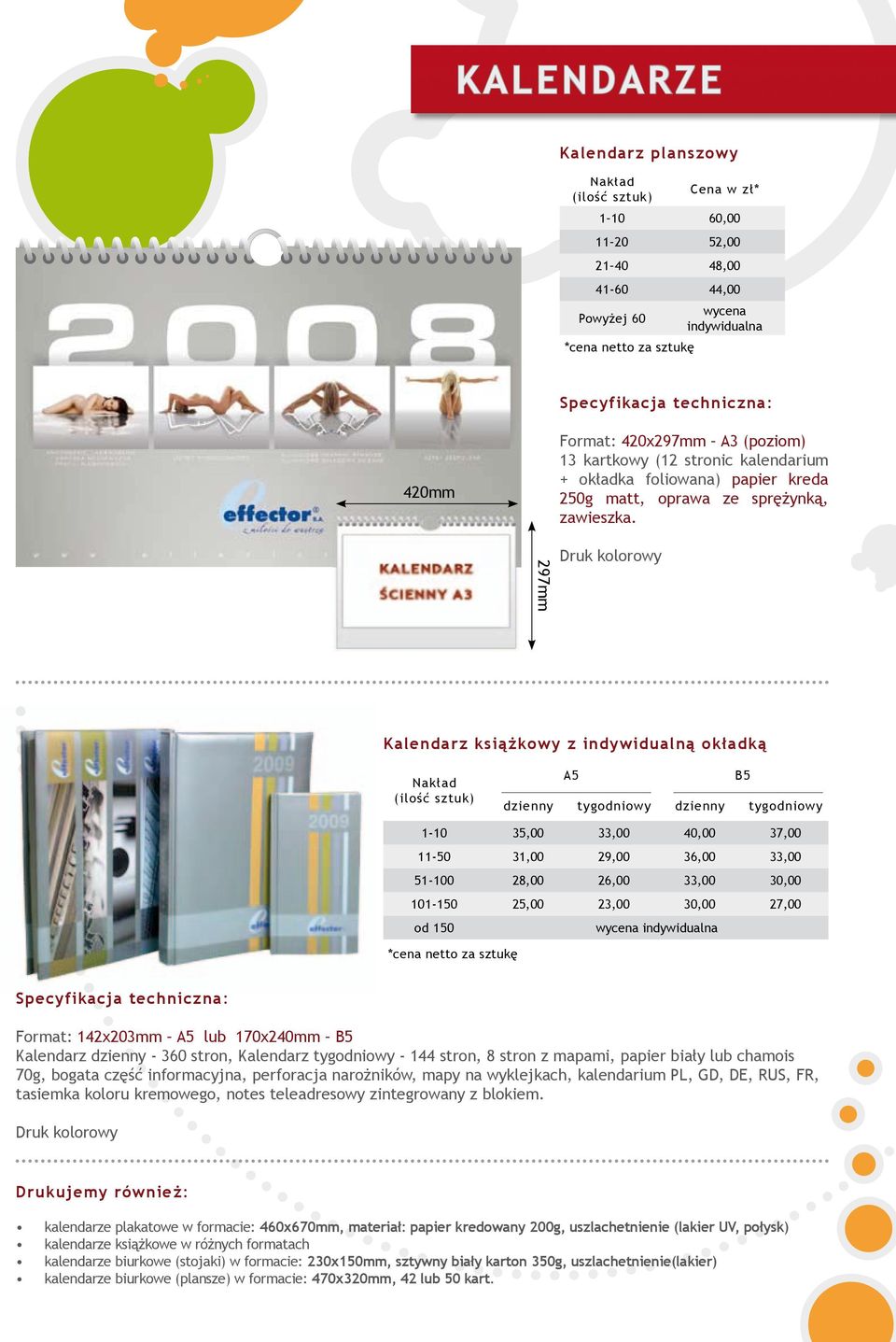 297mm Kalendarz książkowy z indywidualną okładką A5 dzienny tygodniowy dzienny tygodniowy B5 1-10 35,00 33,00 40,00 37,00 11-50 31,00 29,00 36,00 33,00 51-100 28,00 26,00 33,00 30,00 101-150 25,00