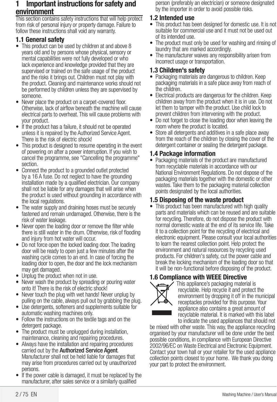 1 General safety This product can be used by children at and above 8 years old and by persons whose physical, sensory or mental capabilities were not fully developed or who lack experience and