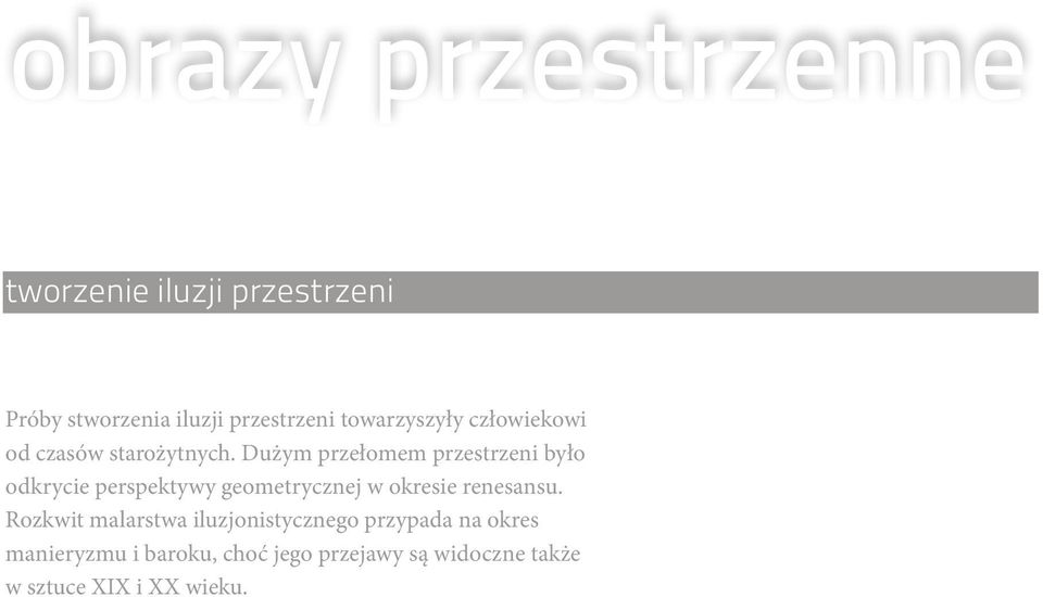 Dużym przełomem przestrzeni było odkrycie perspektywy geometrycznej w okresie renesansu.