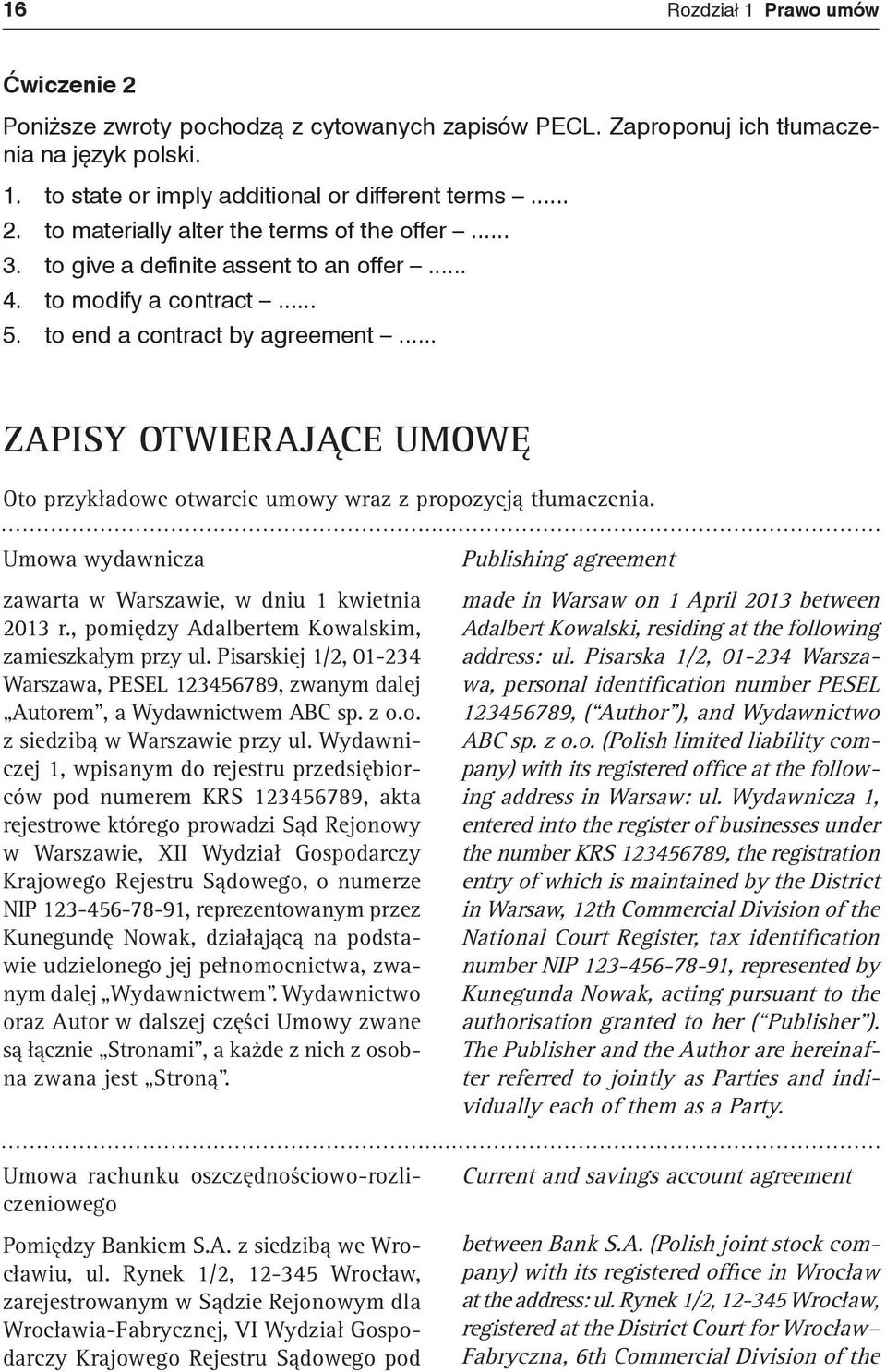 Umowa wydawnicza zawarta w Warszawie, w dniu 1 kwietnia 2013 r., pomiędzy Adalbertem Kowalskim, zamieszkałym przy ul.