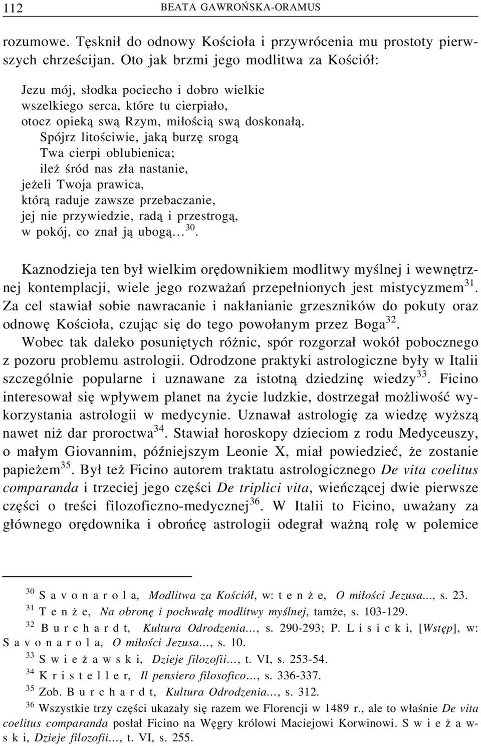 Spójrz litościwie, jak a burze srog a Twa cierpi oblubienica; ilez śród nas z a nastanie, jez eli Twoja prawica, któr a raduje zawsze przebaczanie, jej nie przywiedzie, rad a i przestrog a, w pokój,