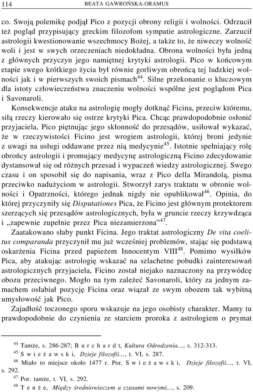 Obrona wolności by a jedn a z g ównych przyczyn jego namie tnej krytyki astrologii.