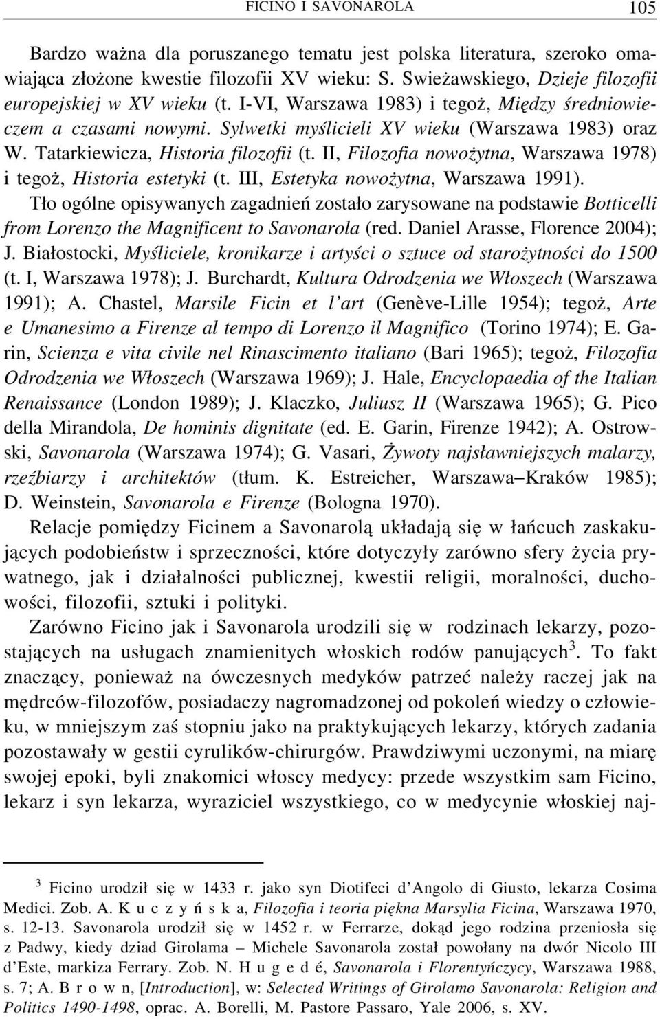 Tatarkiewicza, Historia filozofii (t. II, Filozofia nowoz ytna, Warszawa 1978) i tegoz, Historia estetyki (t. III, Estetyka nowoz ytna, Warszawa 1991).