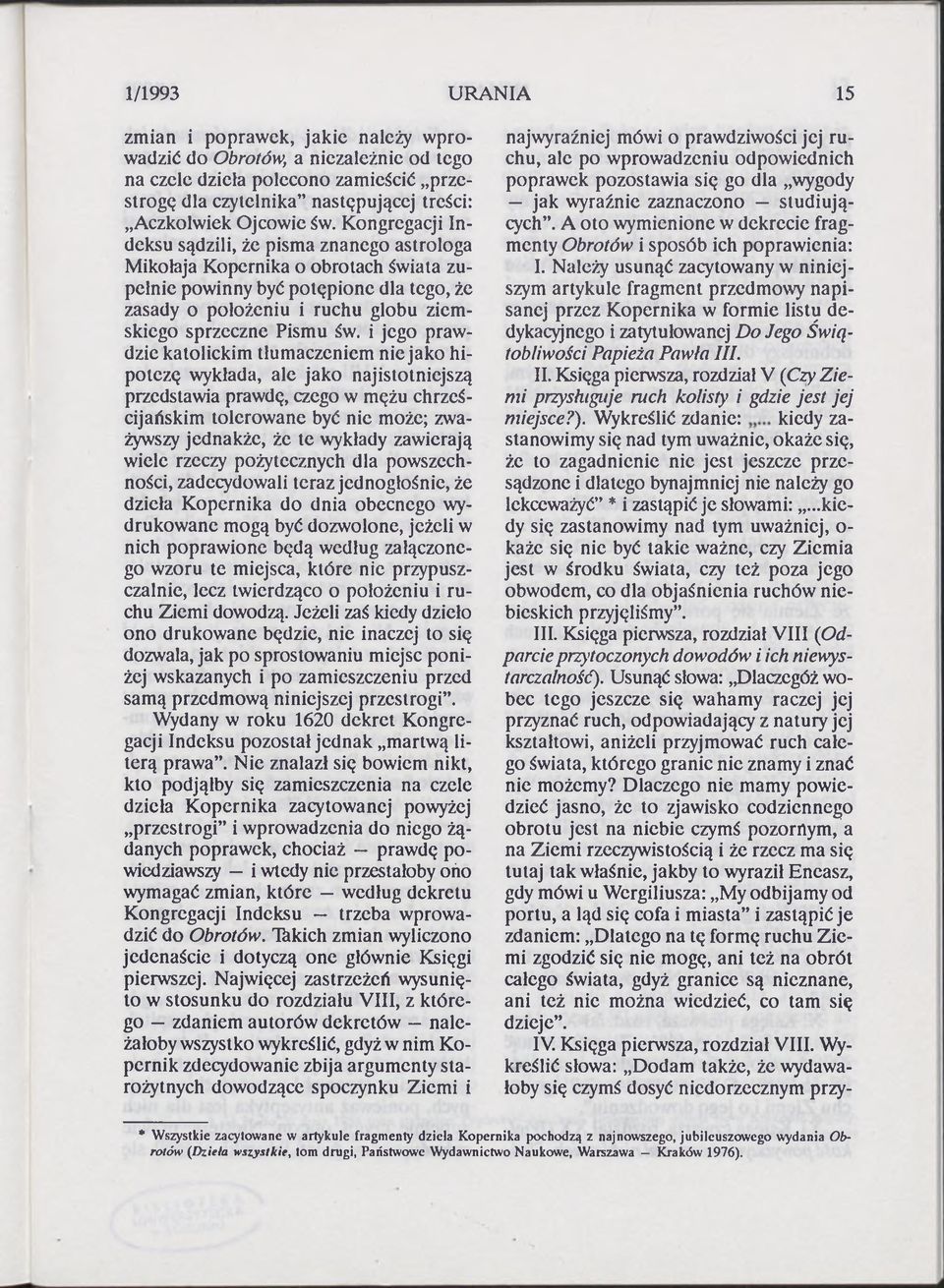 i jego prawdzie katolickim tłumaczeniem niejako hipotezę wykłada, ale jako najistotniejszą przedstawia prawdę, czego w mężu chrześcijańskim tolerowane być nie może; zważywszy jednakże, że te wykłady