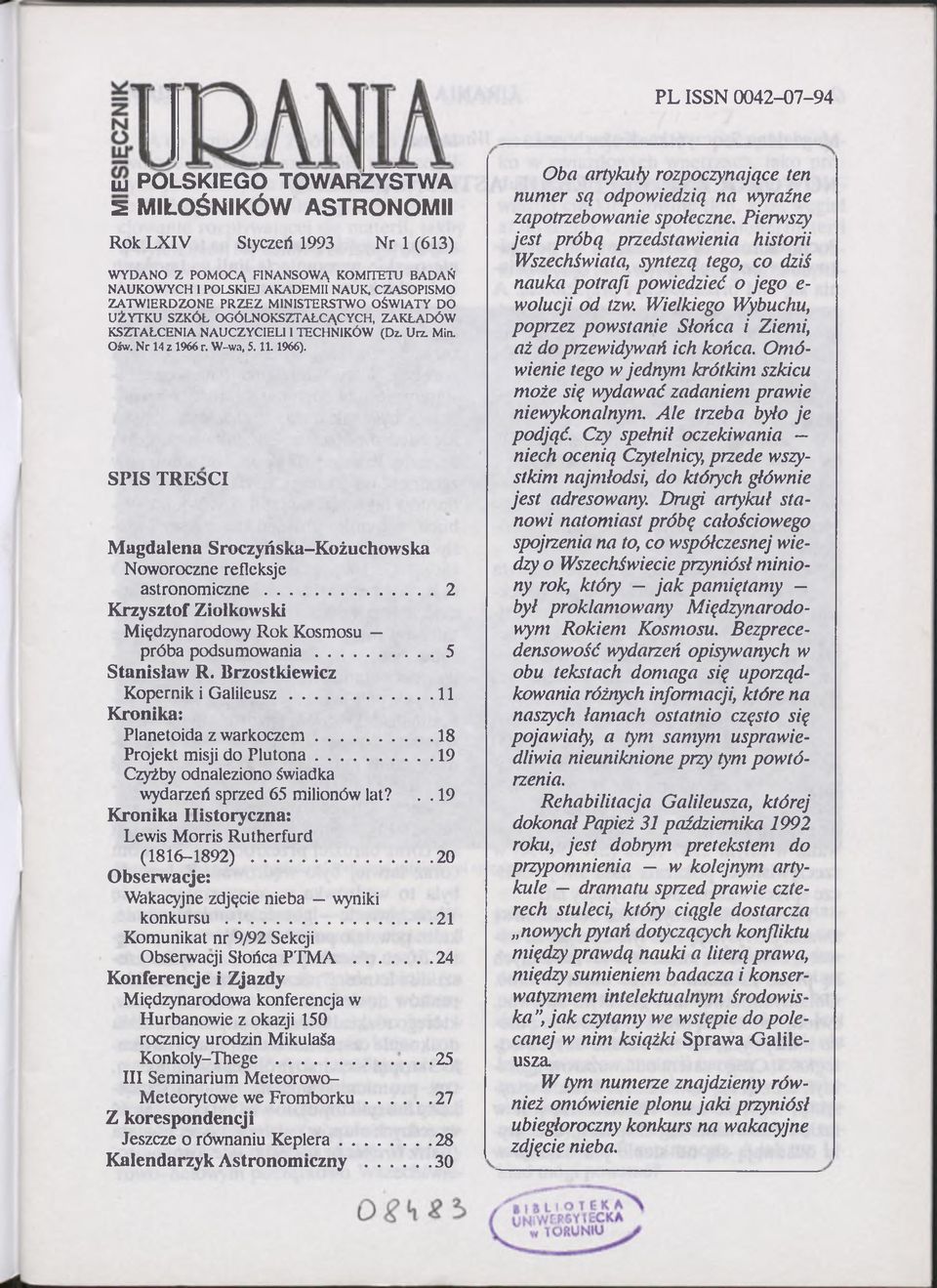 SPIS TREŚCI Magdalena Sroczyńska-Kożuchowska Noworoczne refleksje astronom iczne...2 Krzysztof Ziolkowski Międzynarodowy Rok Kosmosu próba podsum owania... 5 Stanisław R.