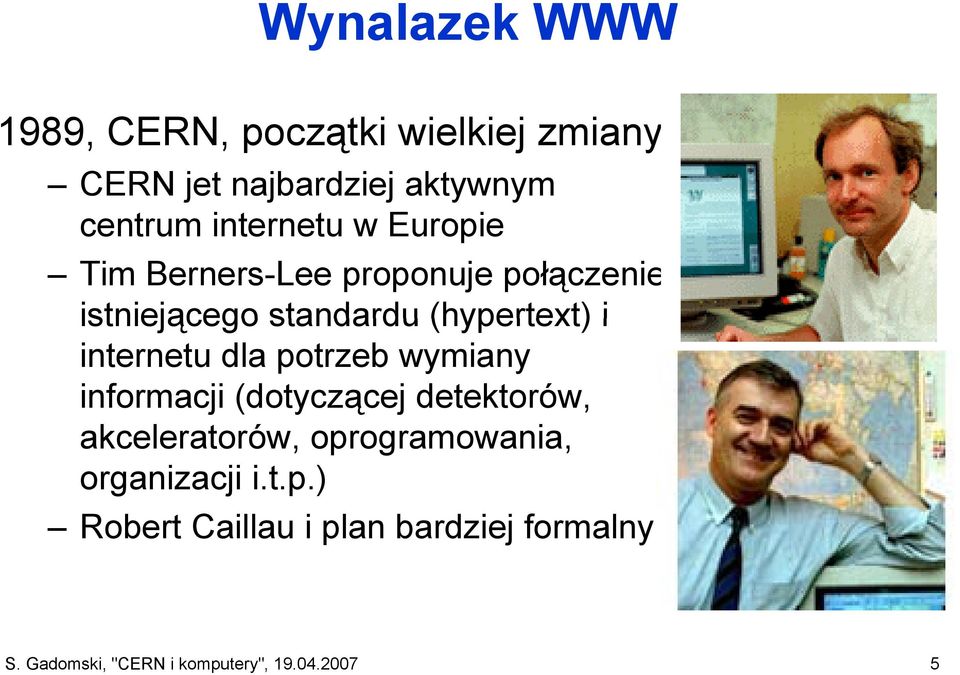 internetu dla potrzeb wymiany informacji (dotyczącej ą detektorów, akceleratorów,