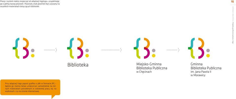 15 KIERUNEK: BIBLIOTEKA / Projekty graficzne systemu / logo Przy adaptacji logo poproś grafika o plik w