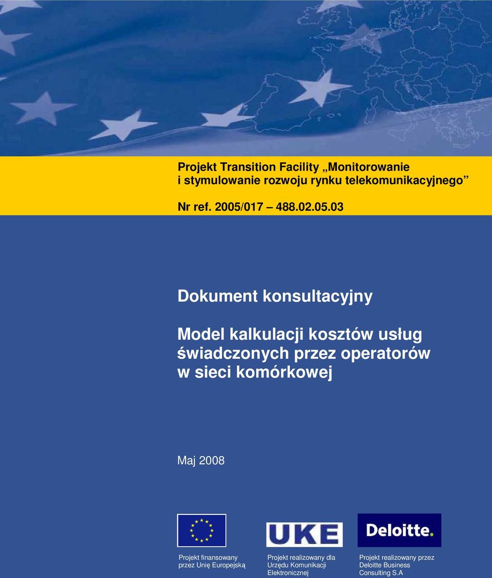 operatorów w sieci komórkowej Maj 2008 Projekt finansowany przez Unię Europejską Projekt