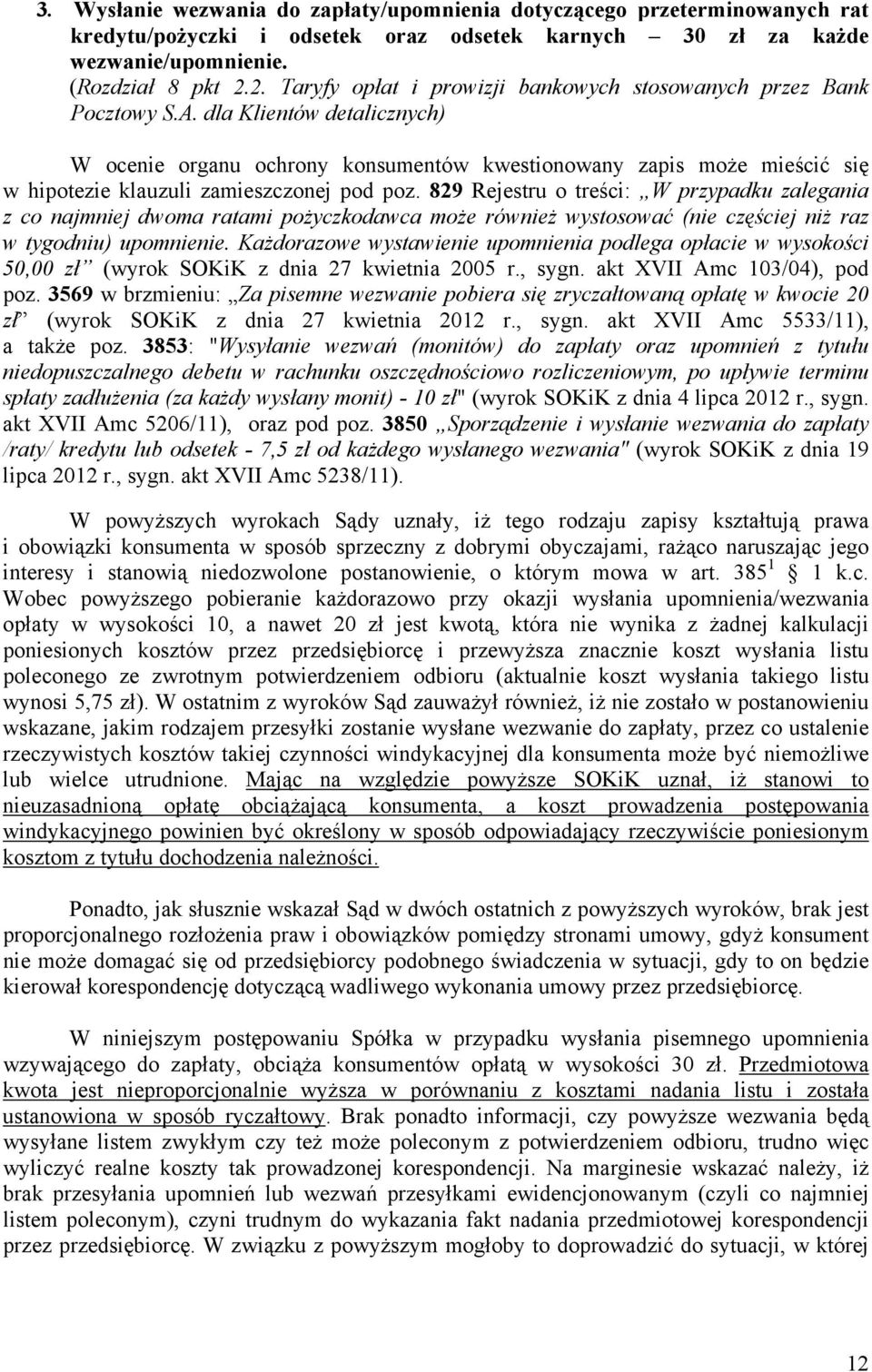 dla Klientów detalicznych) W ocenie organu ochrony konsumentów kwestionowany zapis może mieścić się w hipotezie klauzuli zamieszczonej pod poz.