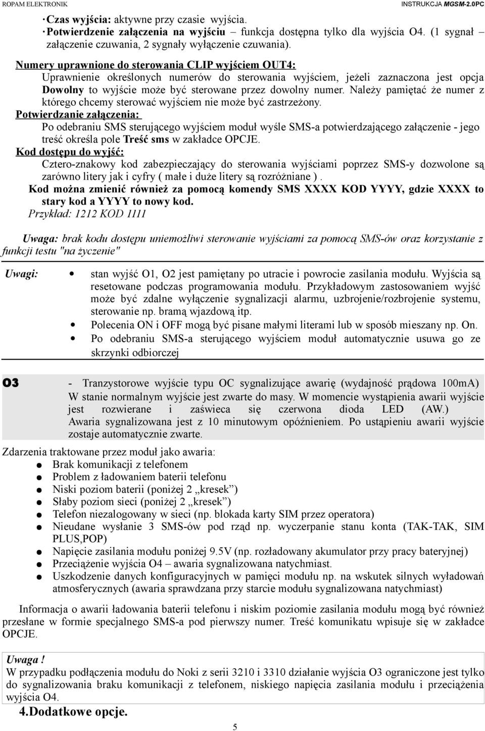 Należy pamiętać że numer z którego chcemy sterować wyjściem nie może być zastrzeżony.