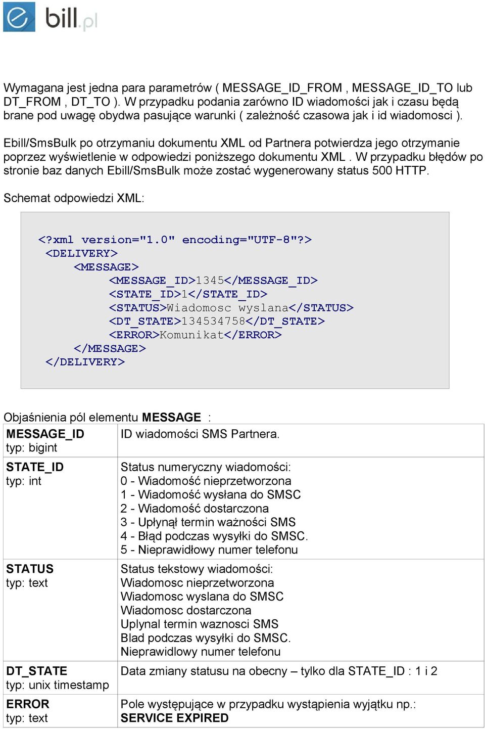 Ebill/SmsBulk po otrzymaniu dokumentu XML od Partnera potwierdza jego otrzymanie poprzez wyświetlenie w odpowiedzi poniższego dokumentu XML.